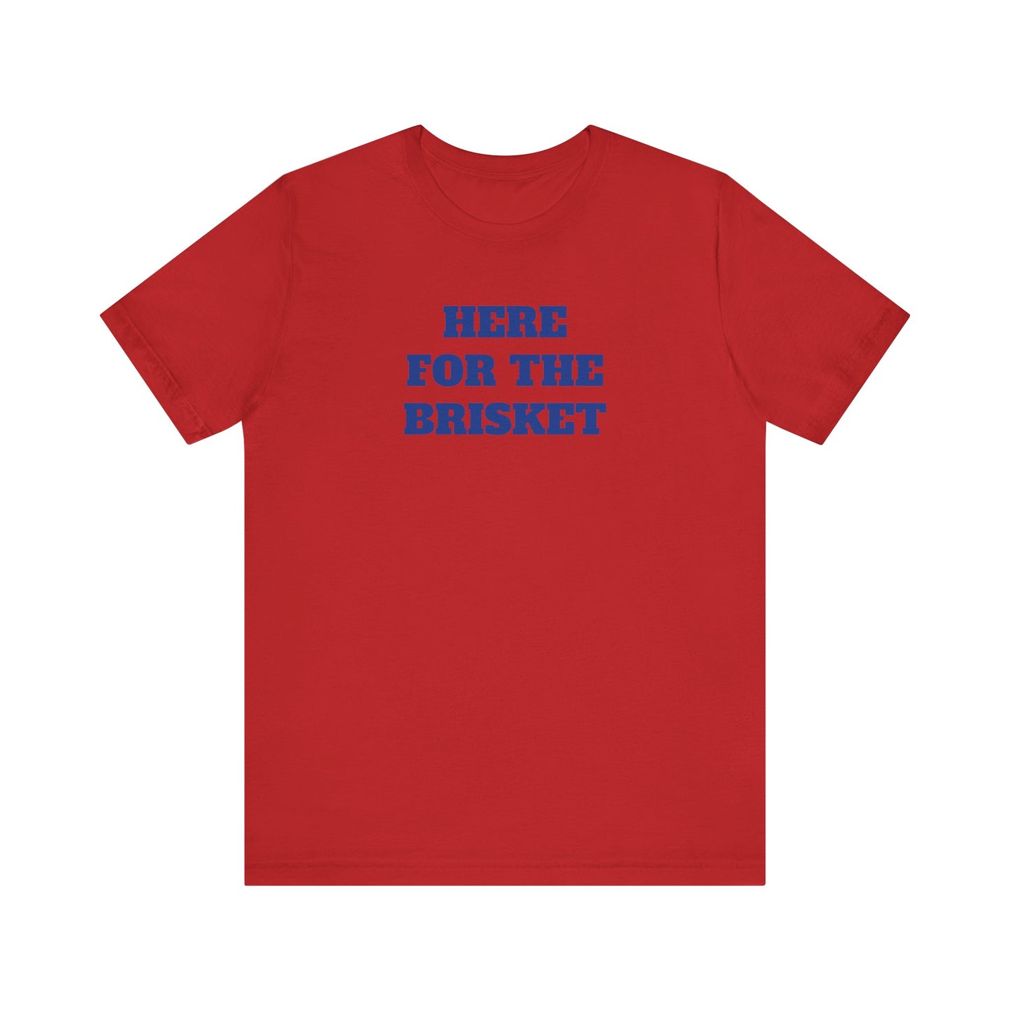 Here for the Brisket Premium Super Soft Short Sleeve Tee