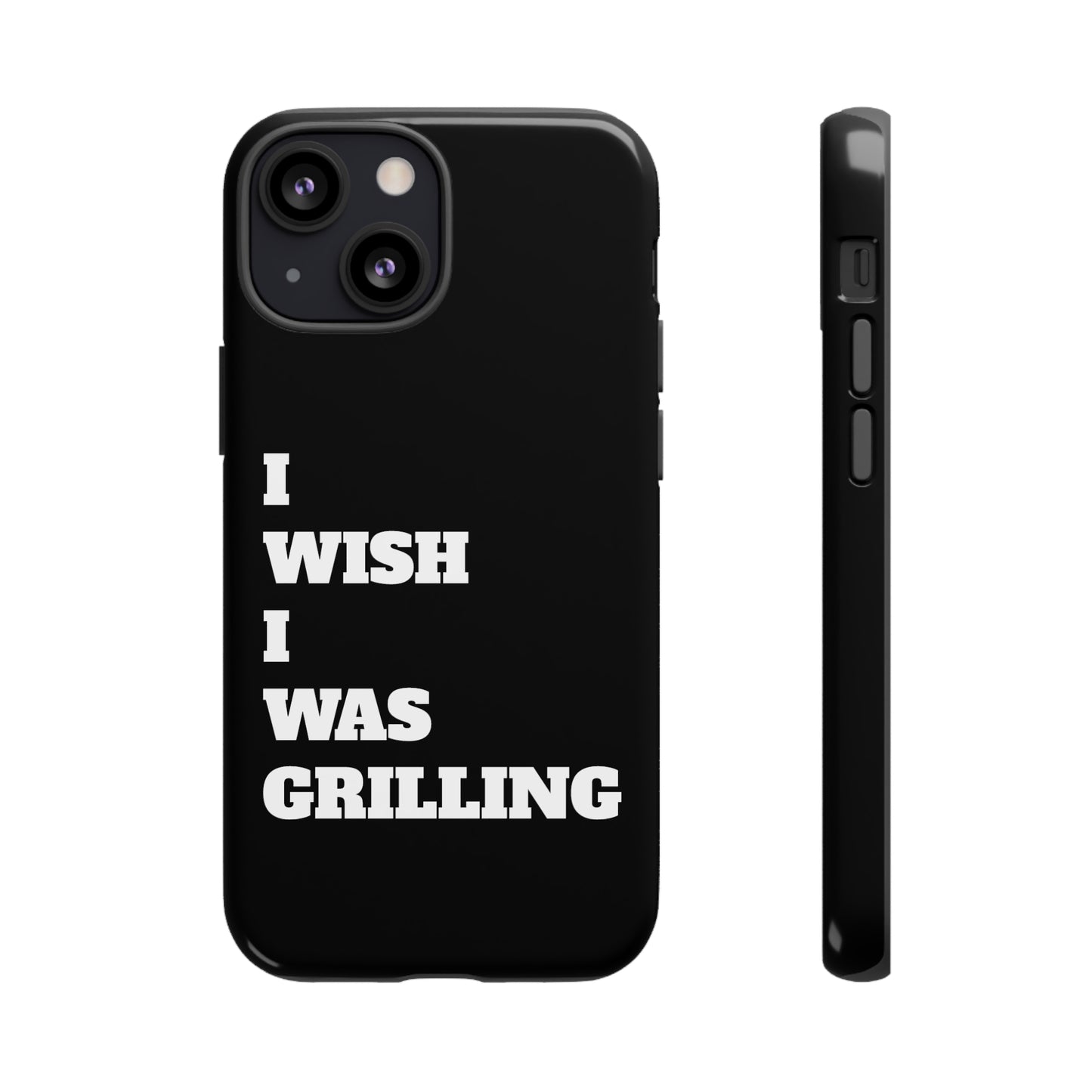 Ii Wish I Was Grilling Tough Case Cell Phone Cases