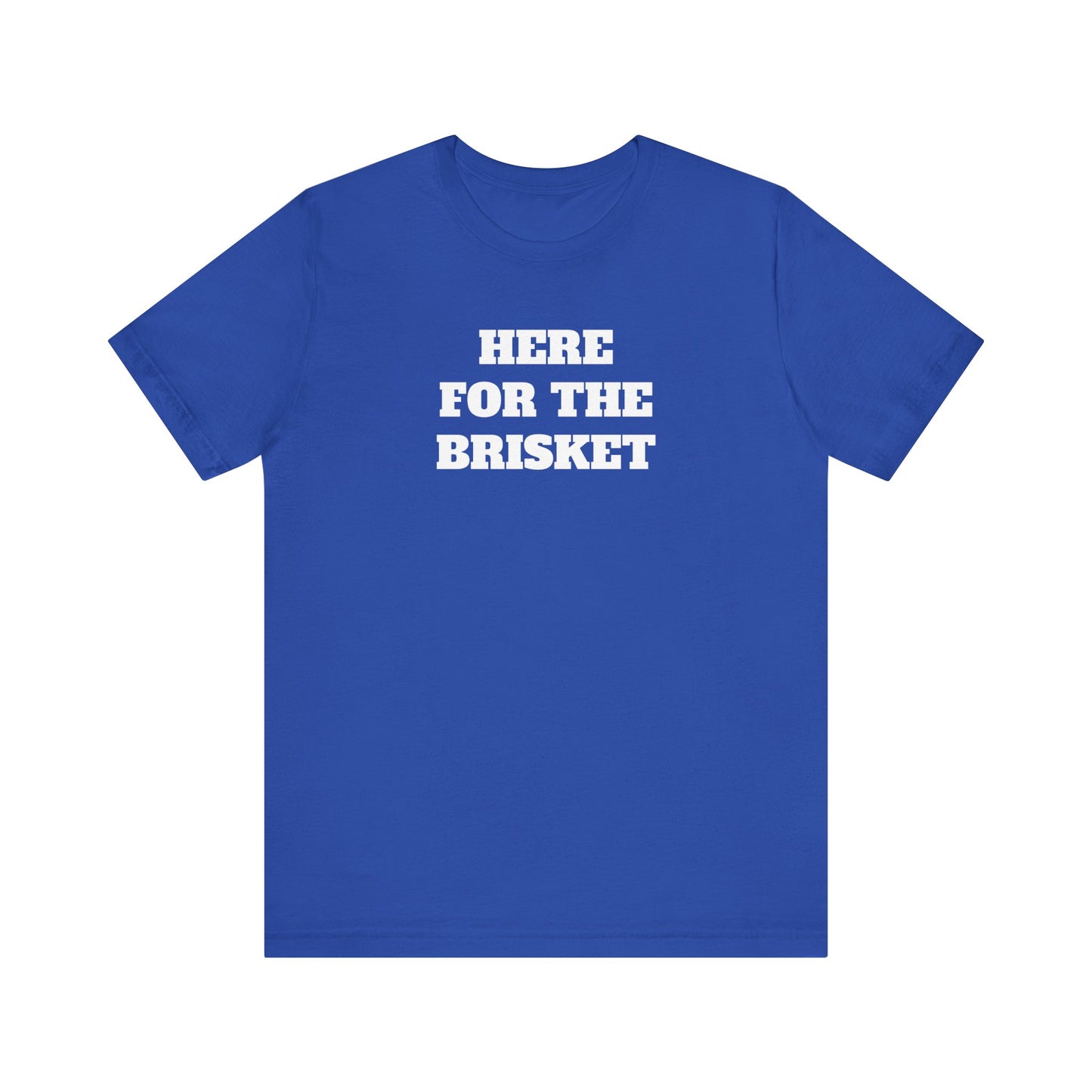 Here for the Brisket Premium Super Soft Short Sleeve Tee