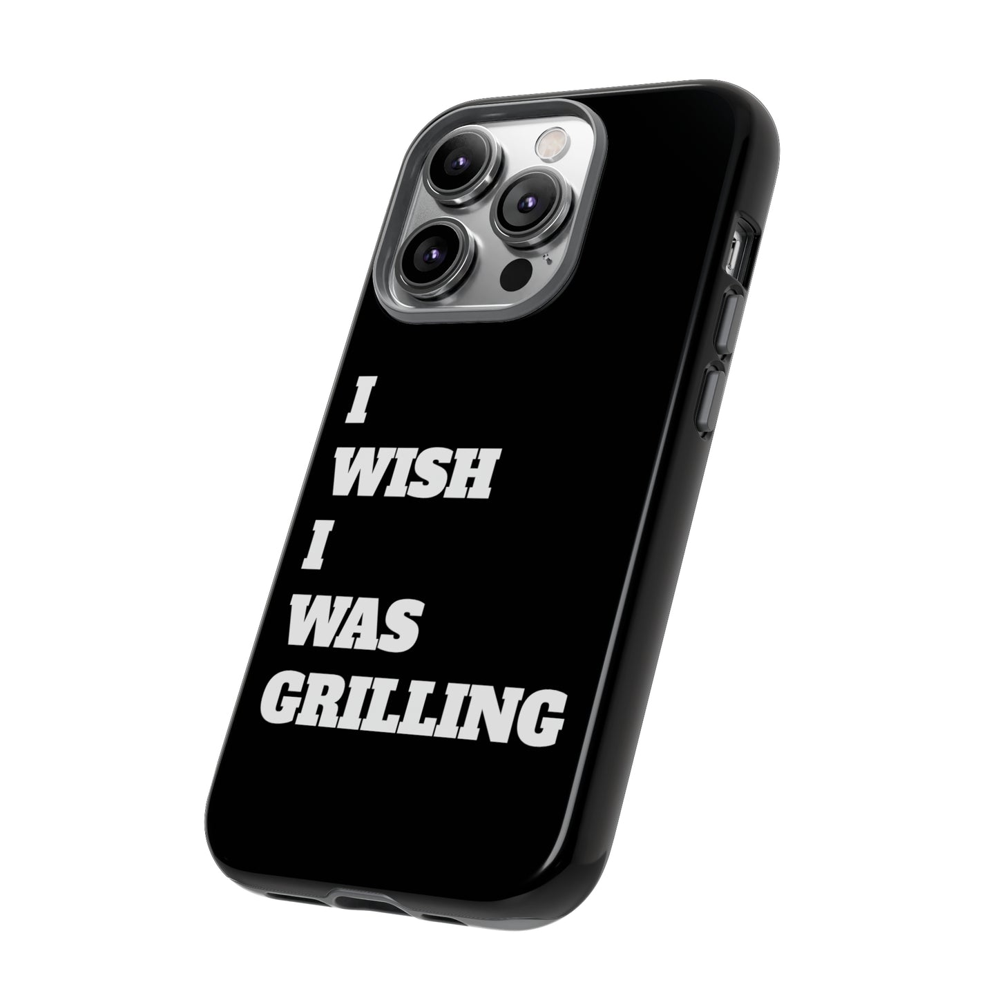 Ii Wish I Was Grilling Tough Case Cell Phone Cases