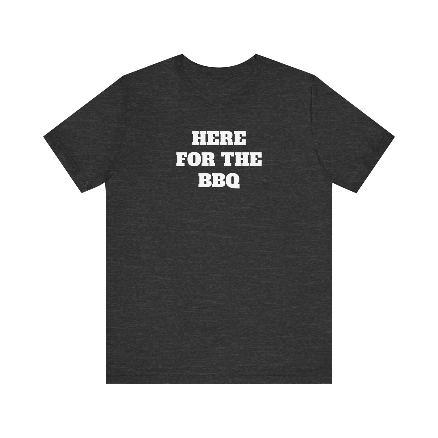 Here for the BBQ Super Soft Premium T shirt