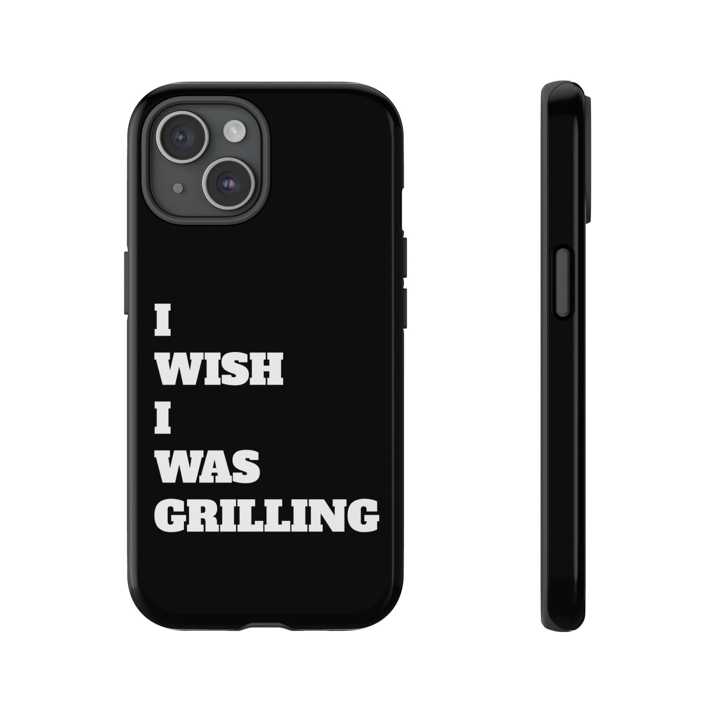 Ii Wish I Was Grilling Tough Case Cell Phone Cases