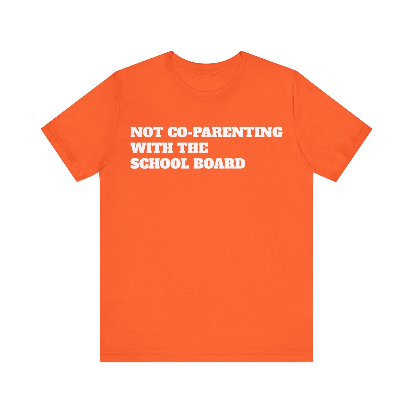 Not Co-Parenting with the School Board Short Sleeve Tee