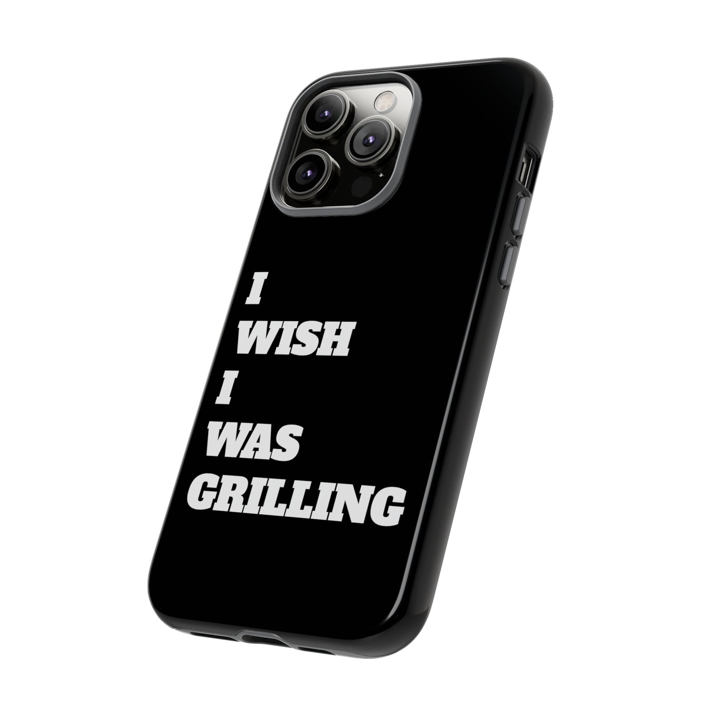 Ii Wish I Was Grilling Tough Case Cell Phone Cases