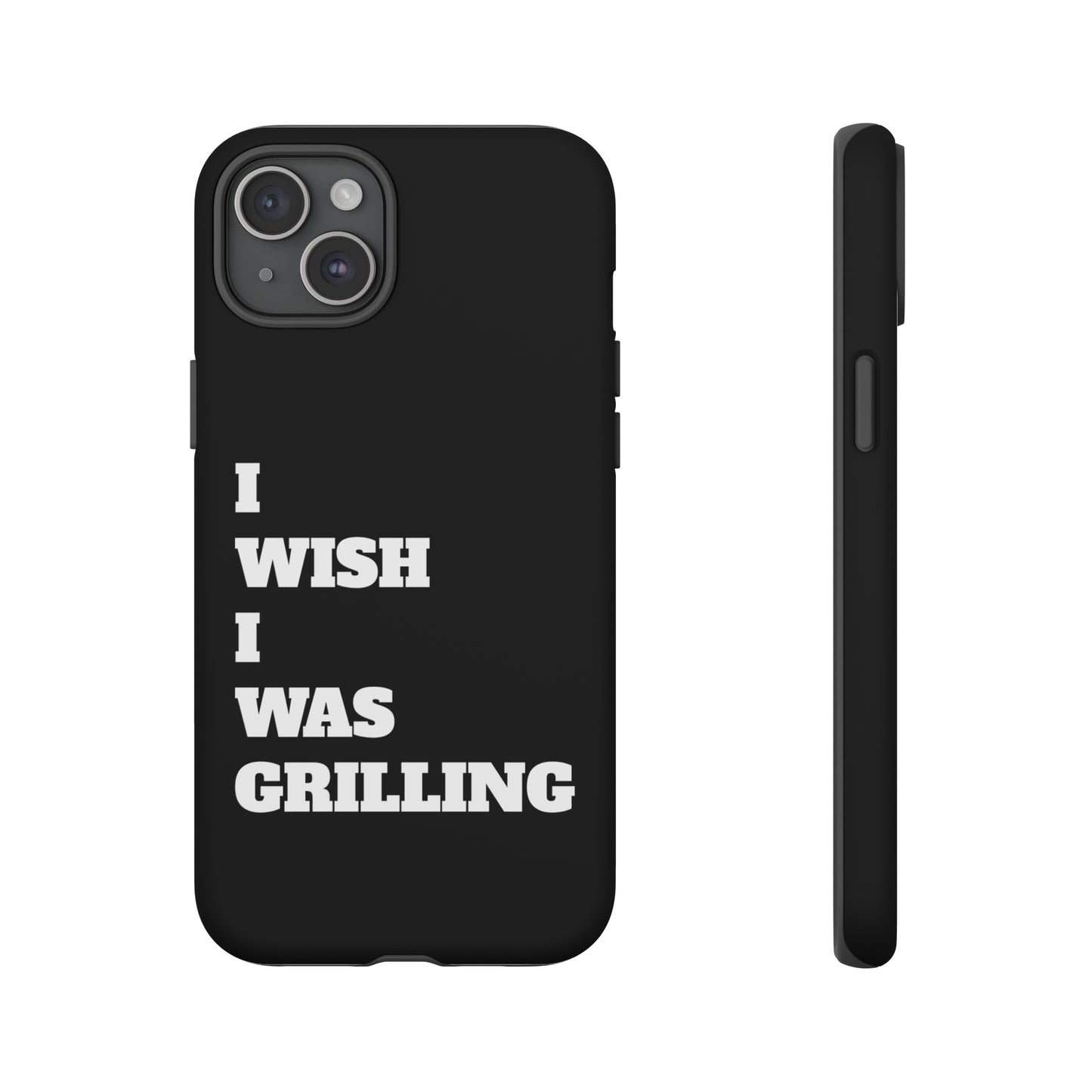 Ii Wish I Was Grilling Tough Case Cell Phone Cases