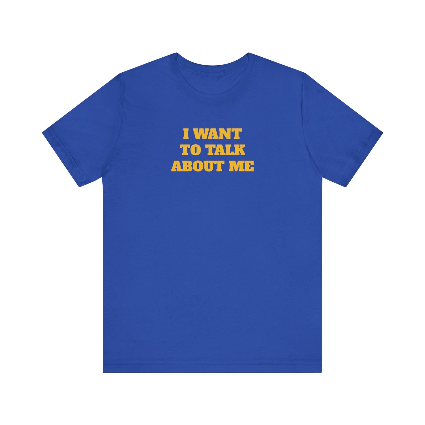 I Want to Talk About Me Premium Short Sleeve Tee