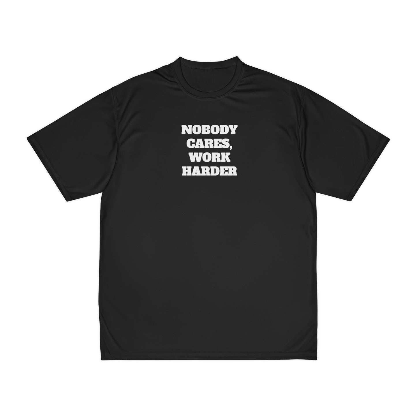 Nobody Cares, Work Harder Men's Performance T-Shirt