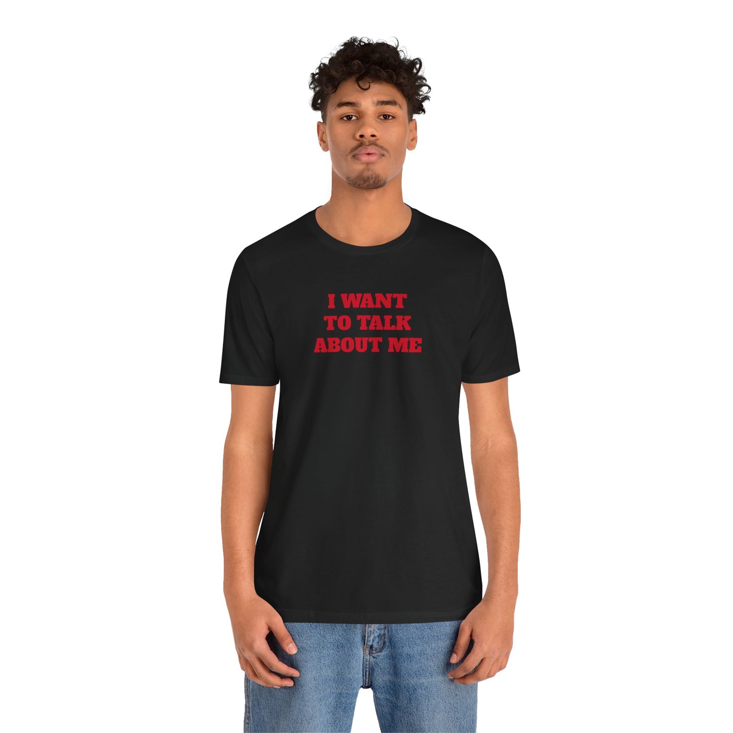 I Want to Talk About Me Premium Short Sleeve Tee