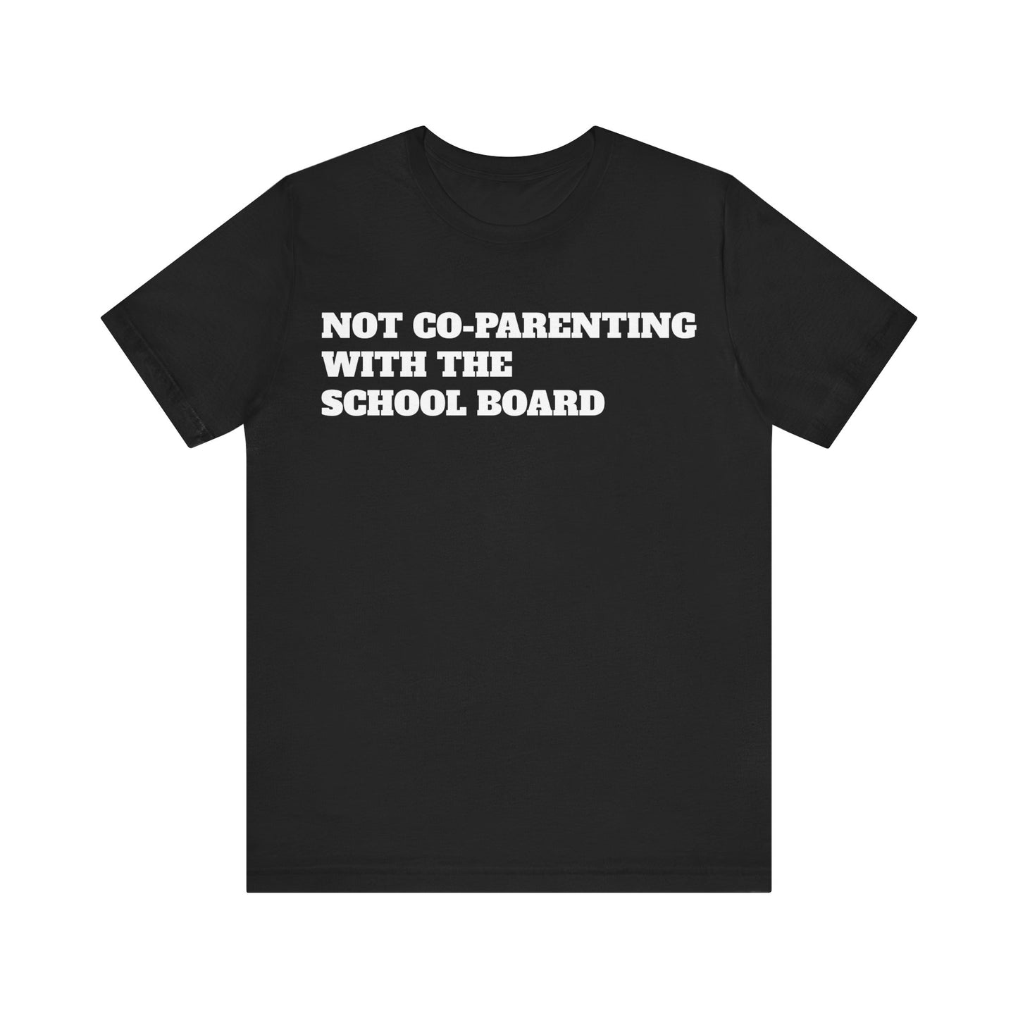 Not Co-Parenting with the School Board Short Sleeve Tee