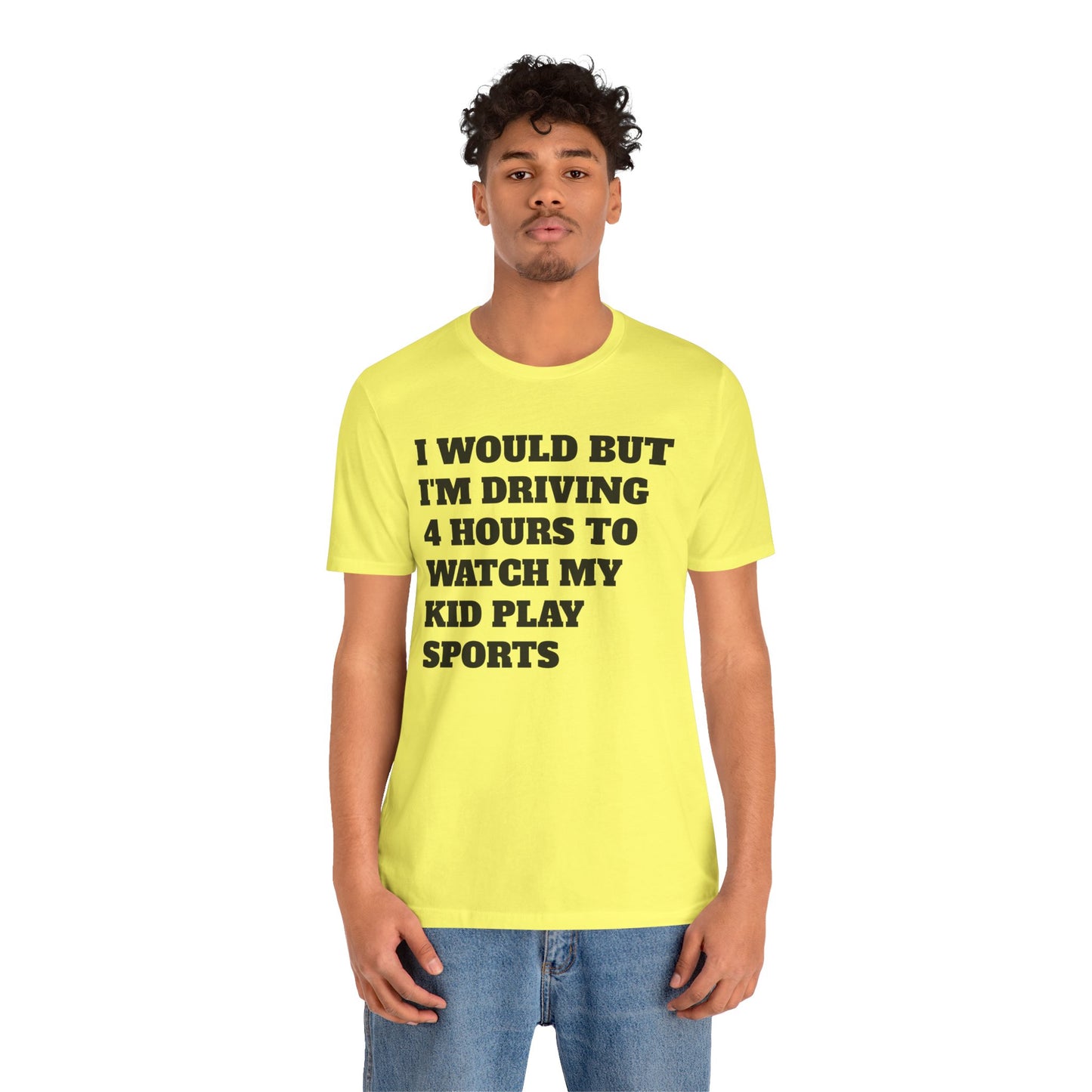 Driving 4 Hours to Watch Sports Short Sleeve Tee