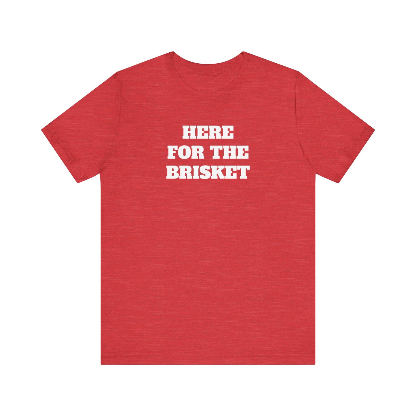 Here for the Brisket Premium Super Soft Short Sleeve Tee