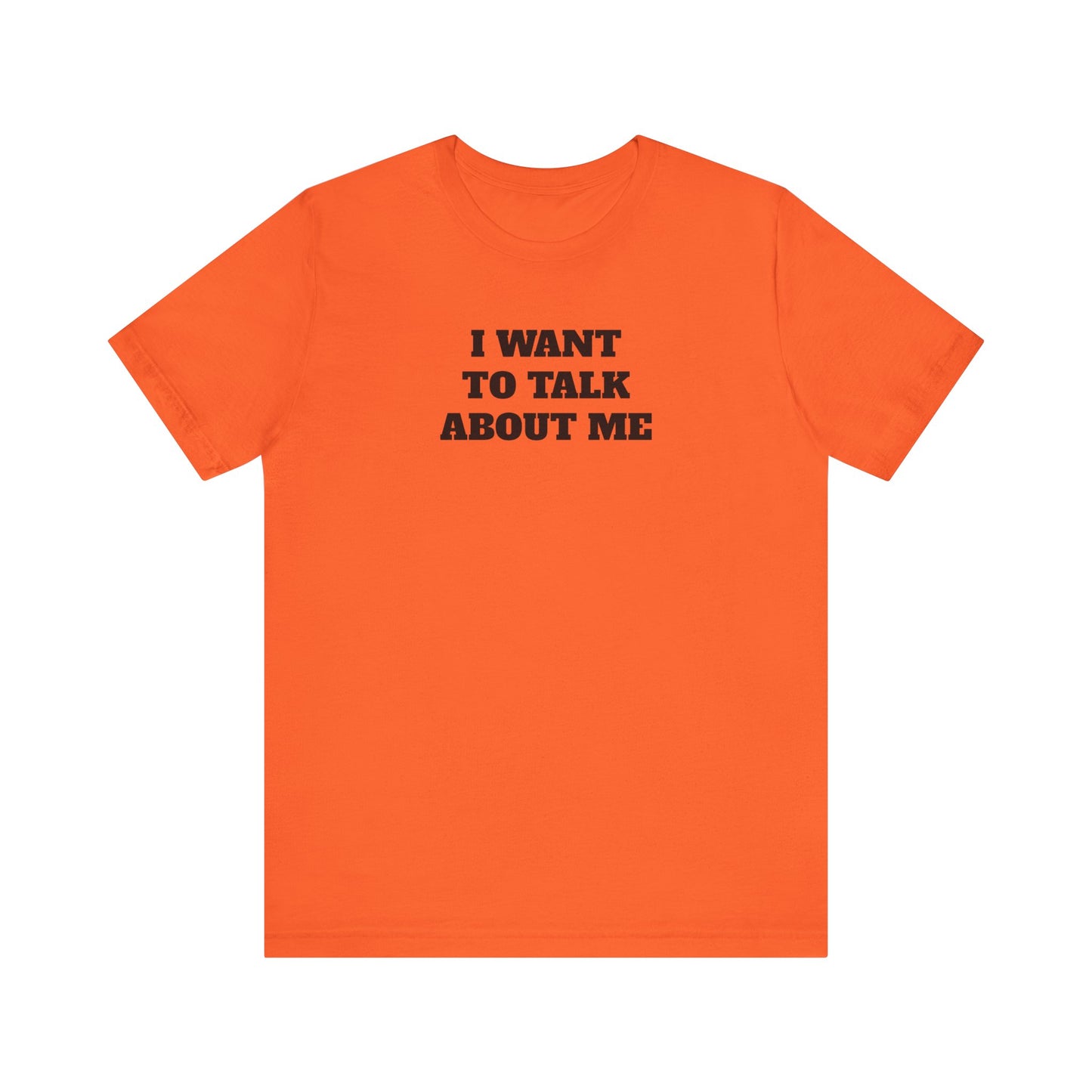 I Want to Talk About Me Premium Short Sleeve Tee