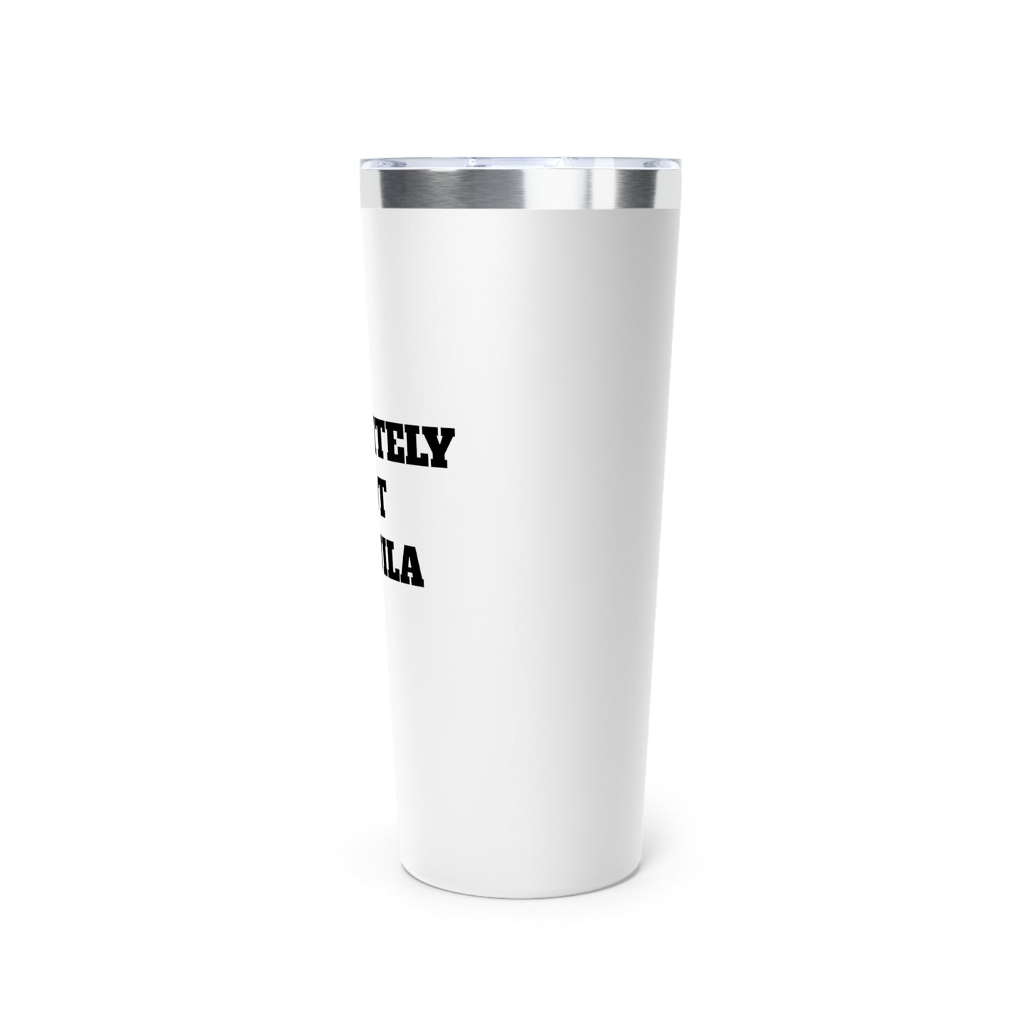 Definitely Not Tequila 22oz Copper Vacuum Insulated Tumbler
