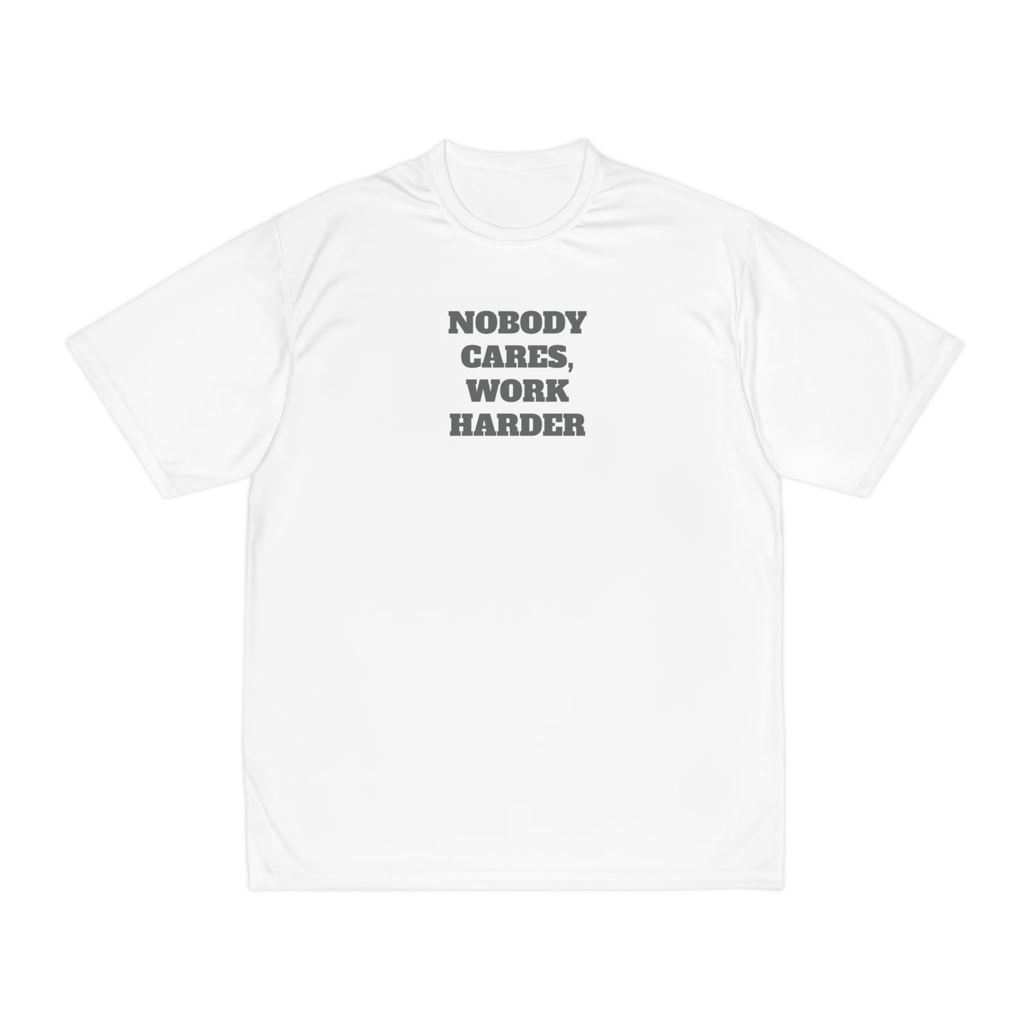Nobody Cares, Work Harder Men's Performance T-Shirt