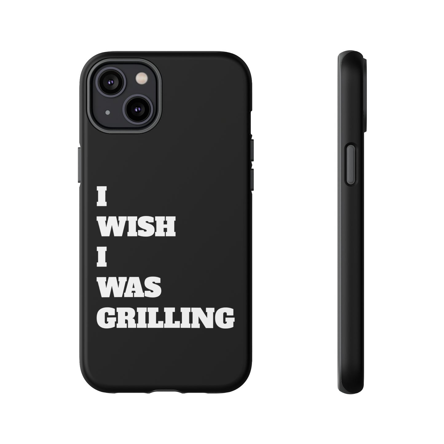 Ii Wish I Was Grilling Tough Case Cell Phone Cases