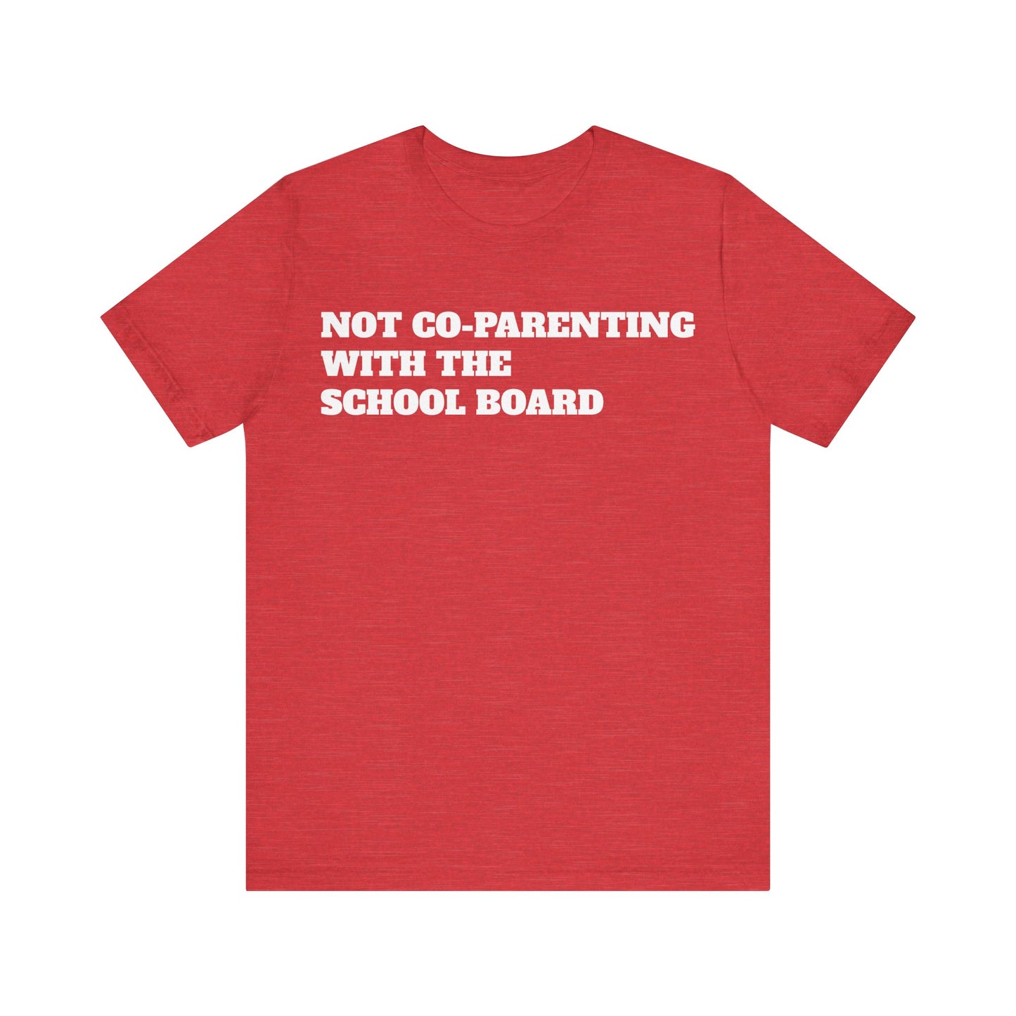 Not Co-Parenting with the School Board Short Sleeve Tee