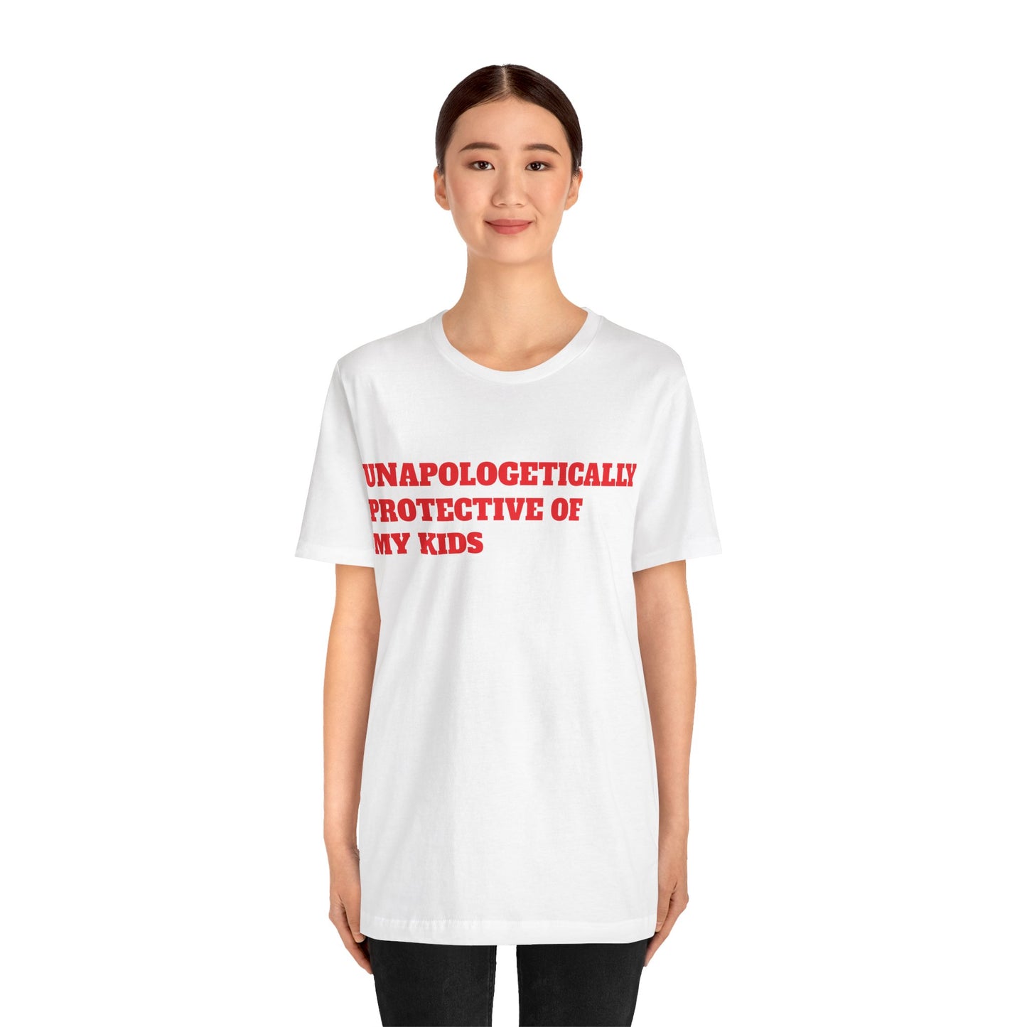 Unapologetically Protective of My Kids Short Sleeve Tee
