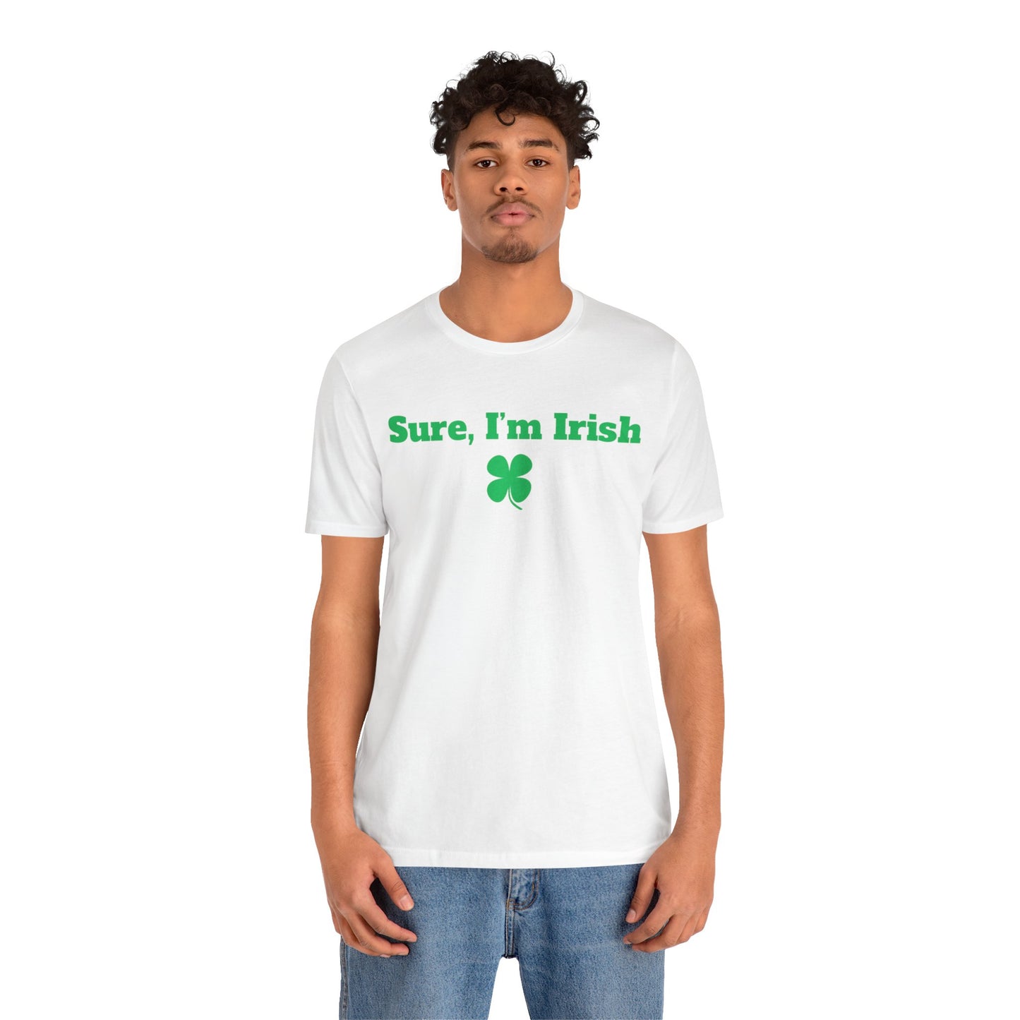 Sure, I'm Irish Premium Short Sleeve Tee