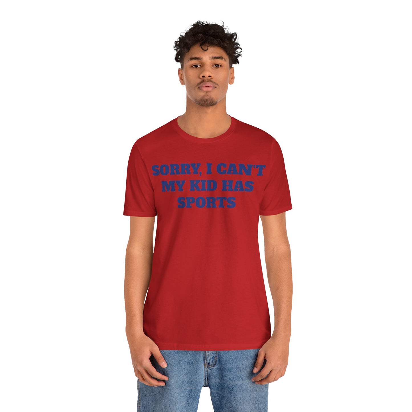 Sorry, I Can't My Kid Has Sports Premium Short Sleeve Tee
