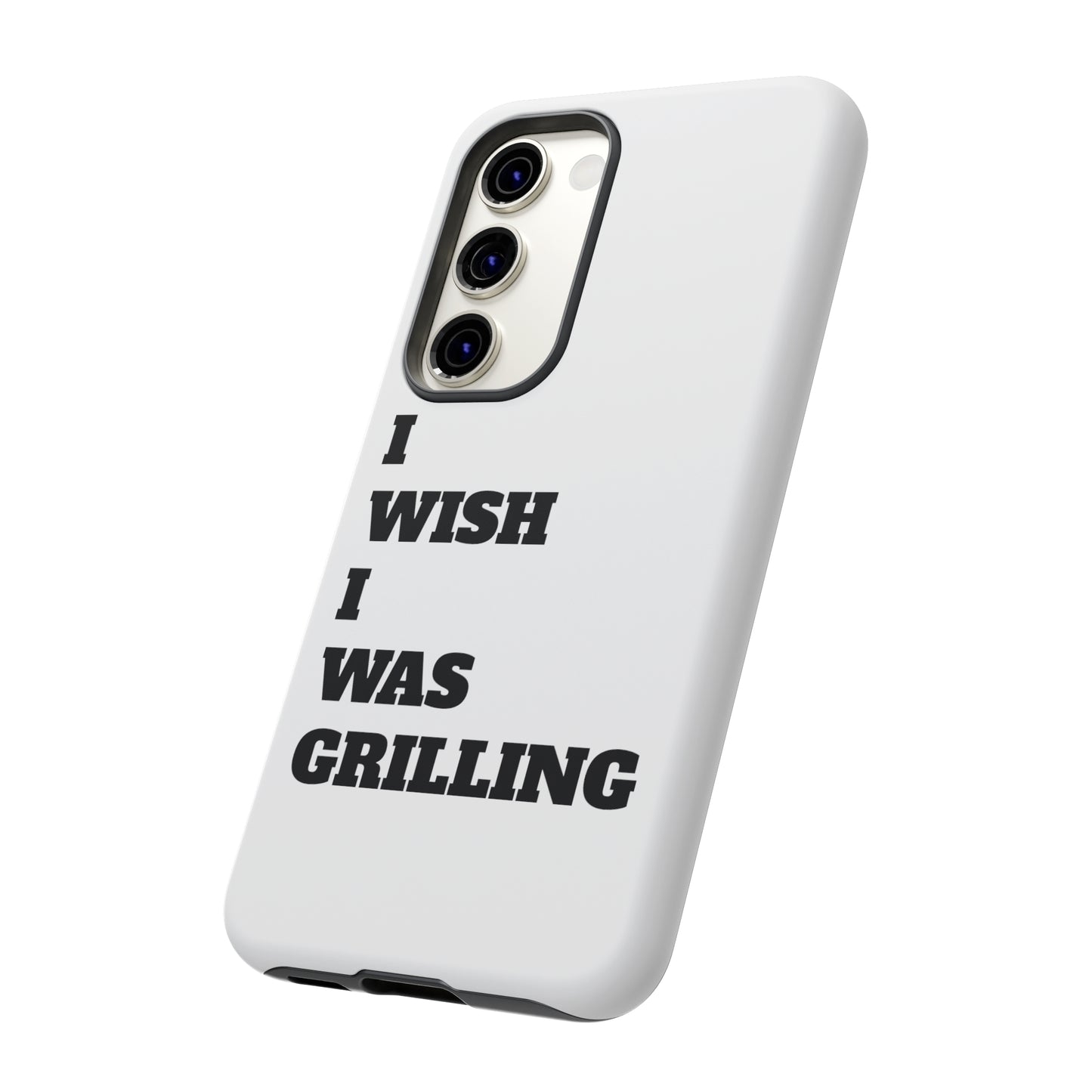 Ii Wish I Was Grilling Tough Case Cell Phone Cases