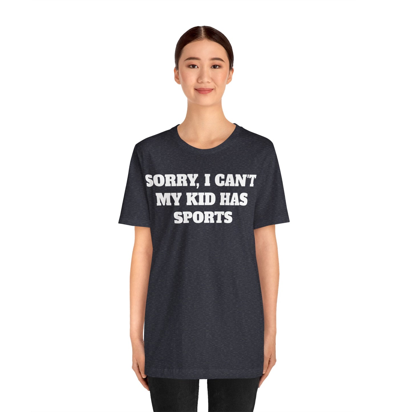 Sorry, I Can't My Kid Has Sports Premium Short Sleeve Tee
