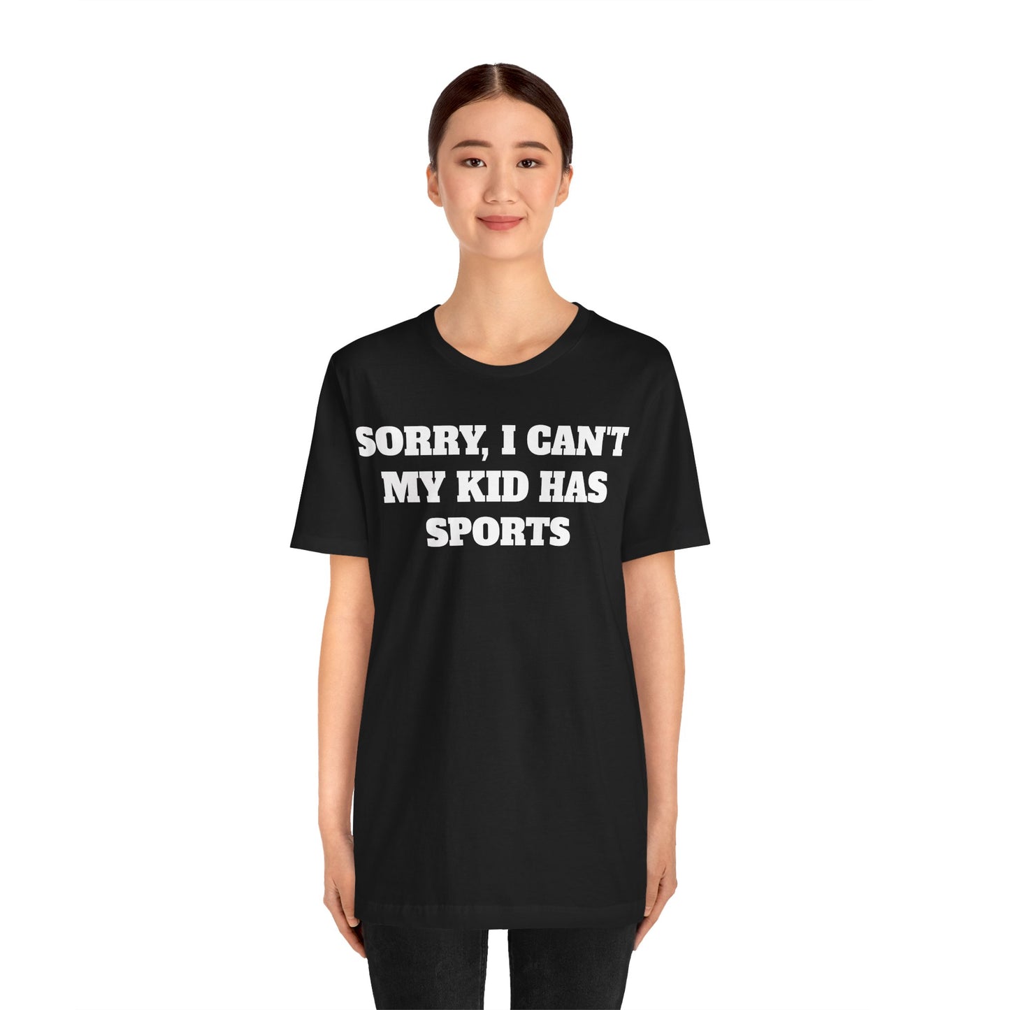Sorry, I Can't My Kid Has Sports Premium Short Sleeve Tee