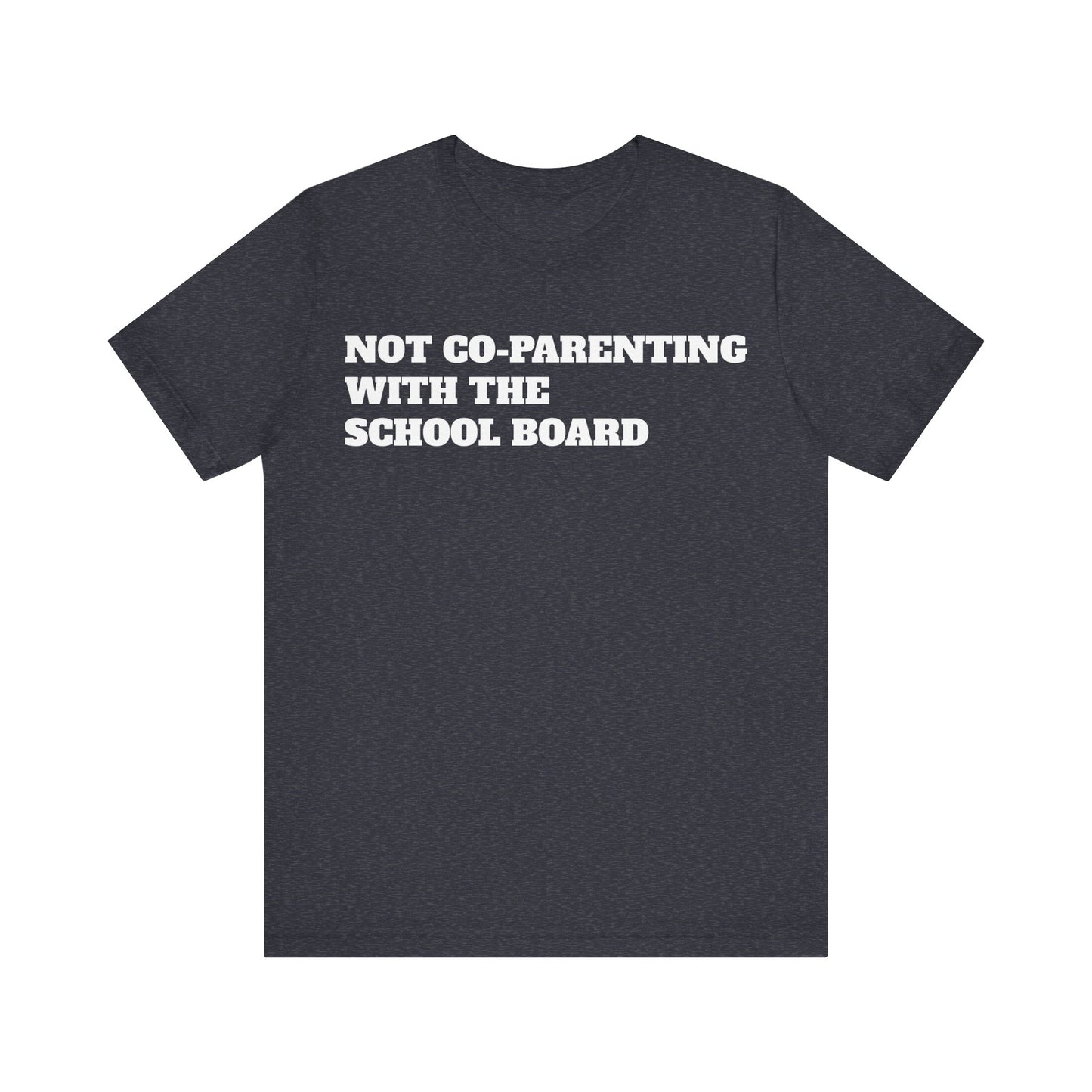 Not Co-Parenting with the School Board Short Sleeve Tee