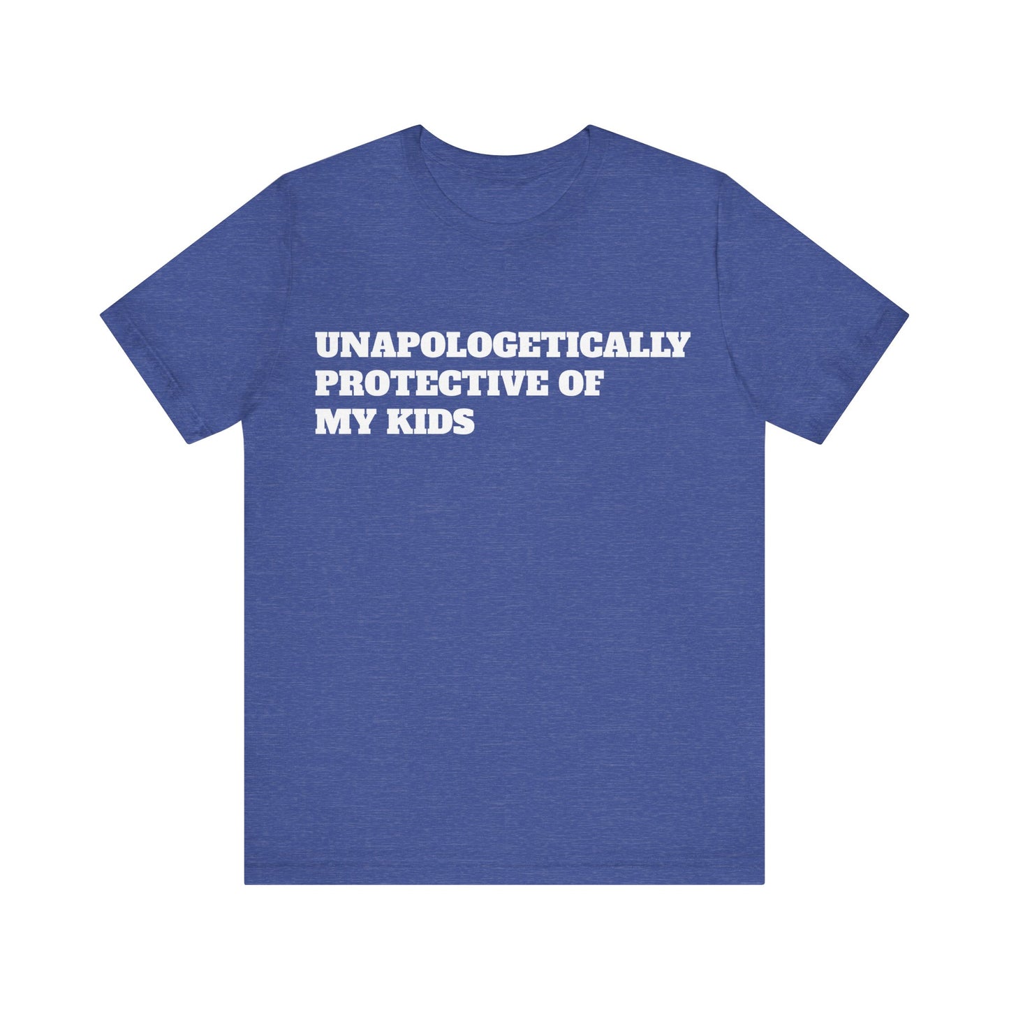 Unapologetically Protective of My Kids Short Sleeve Tee