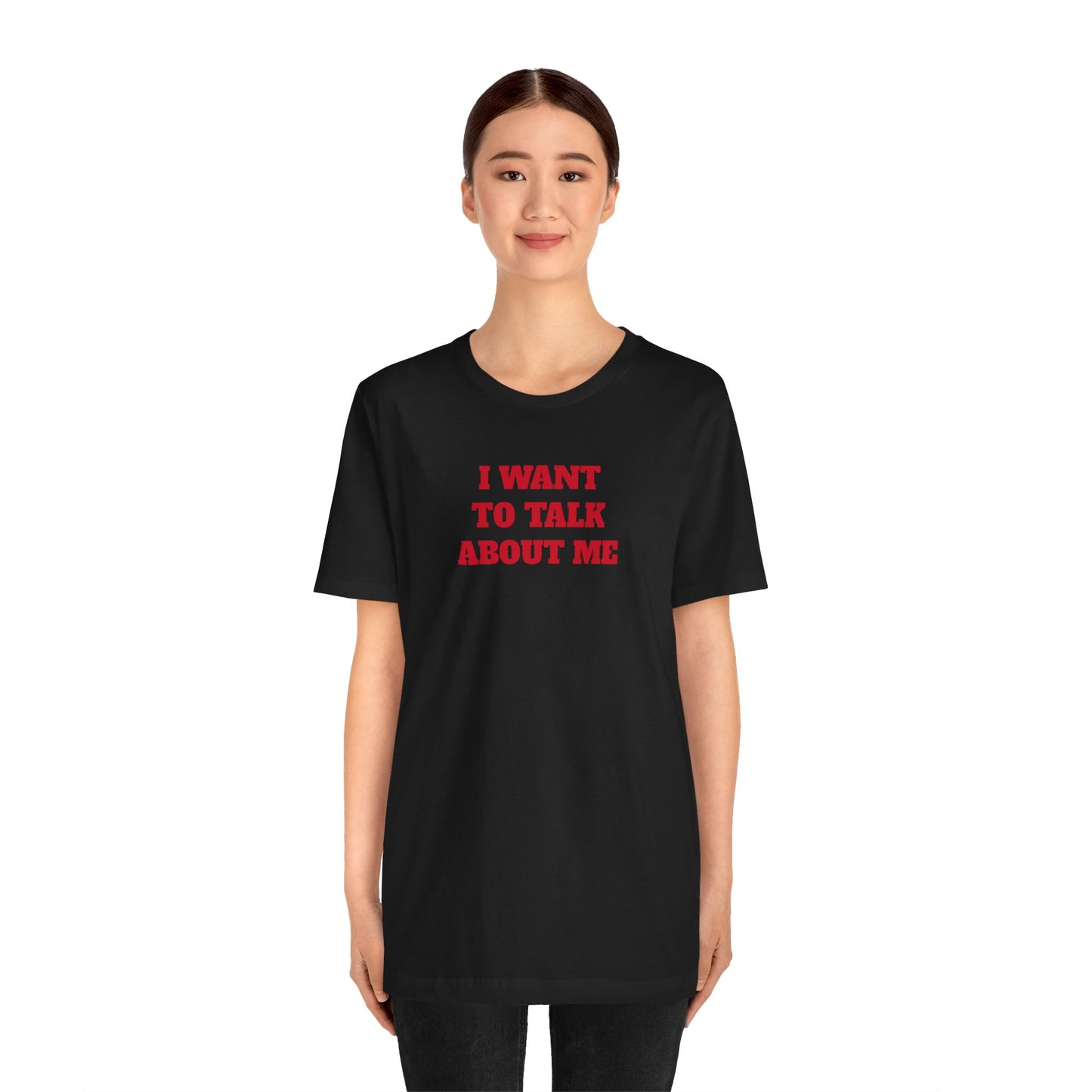 I Want to Talk About Me Premium Short Sleeve Tee