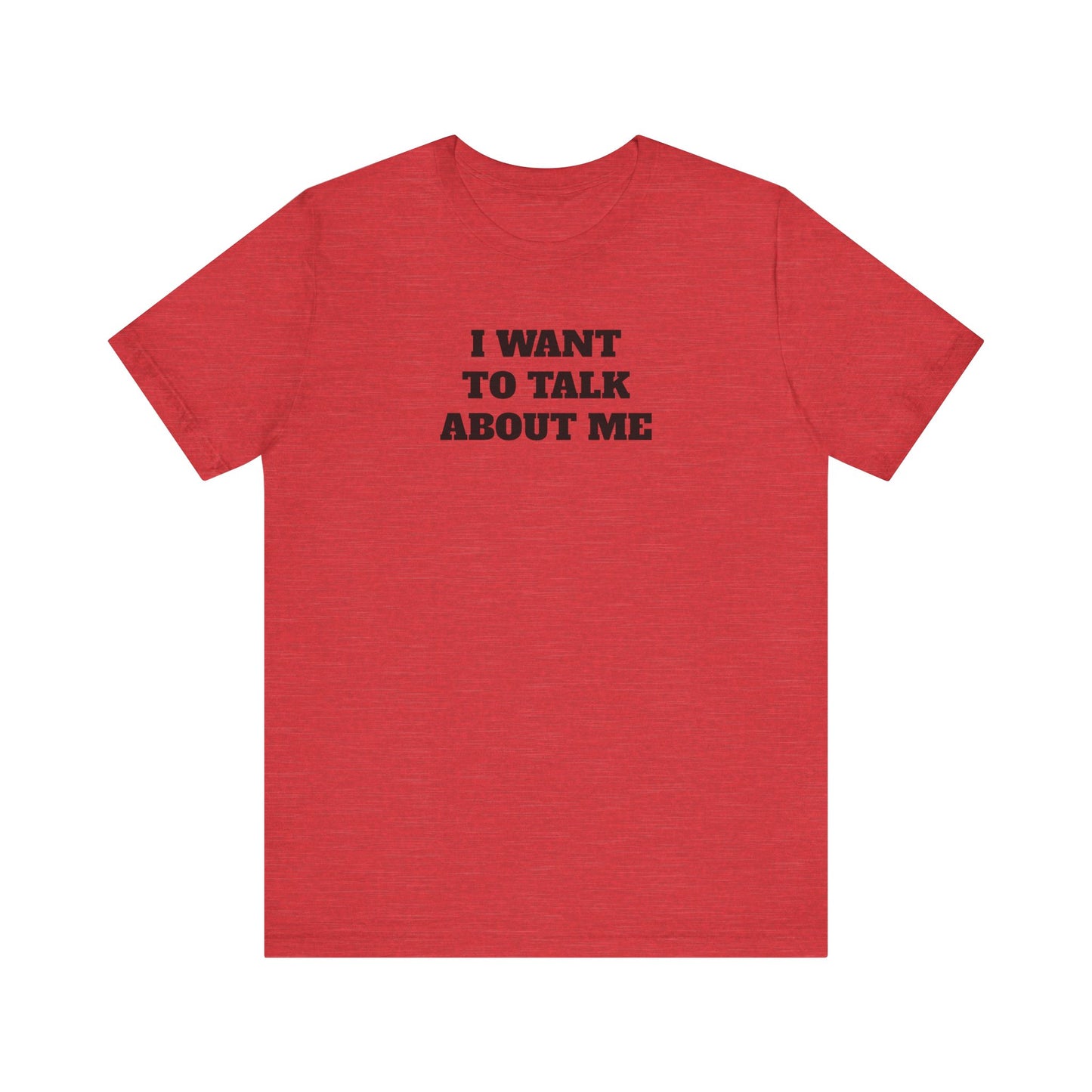 I Want to Talk About Me Premium Short Sleeve Tee
