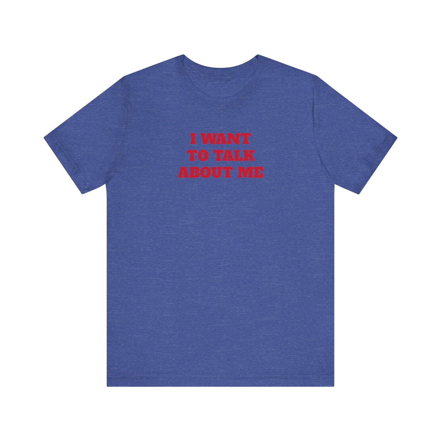 I Want to Talk About Me Premium Short Sleeve Tee