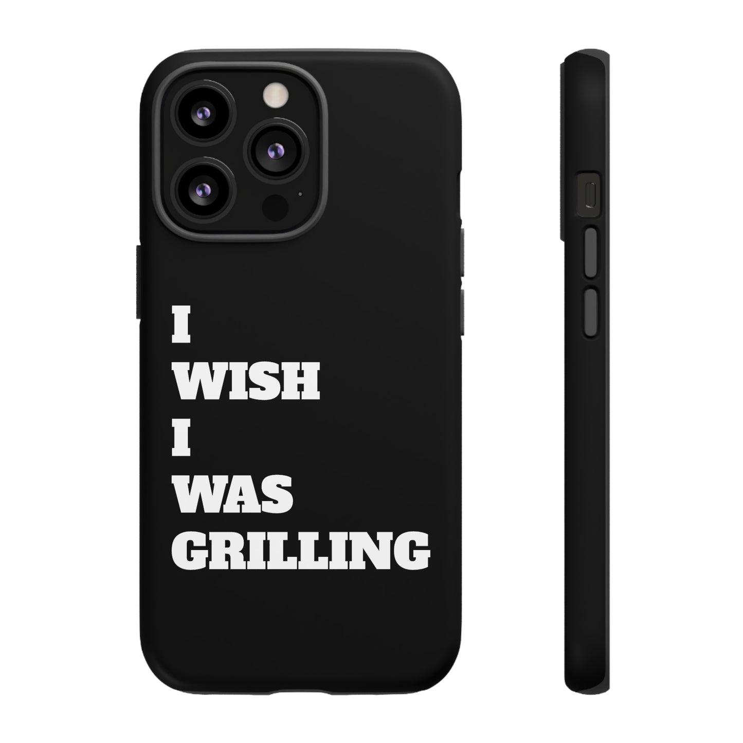 Ii Wish I Was Grilling Tough Case Cell Phone Cases