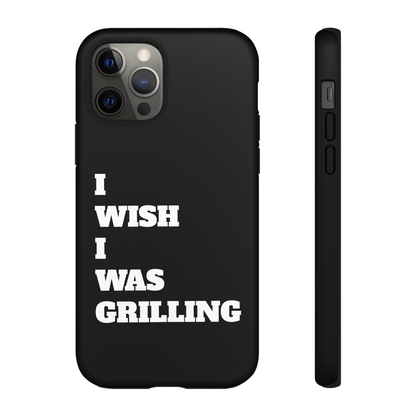 Ii Wish I Was Grilling Tough Case Cell Phone Cases