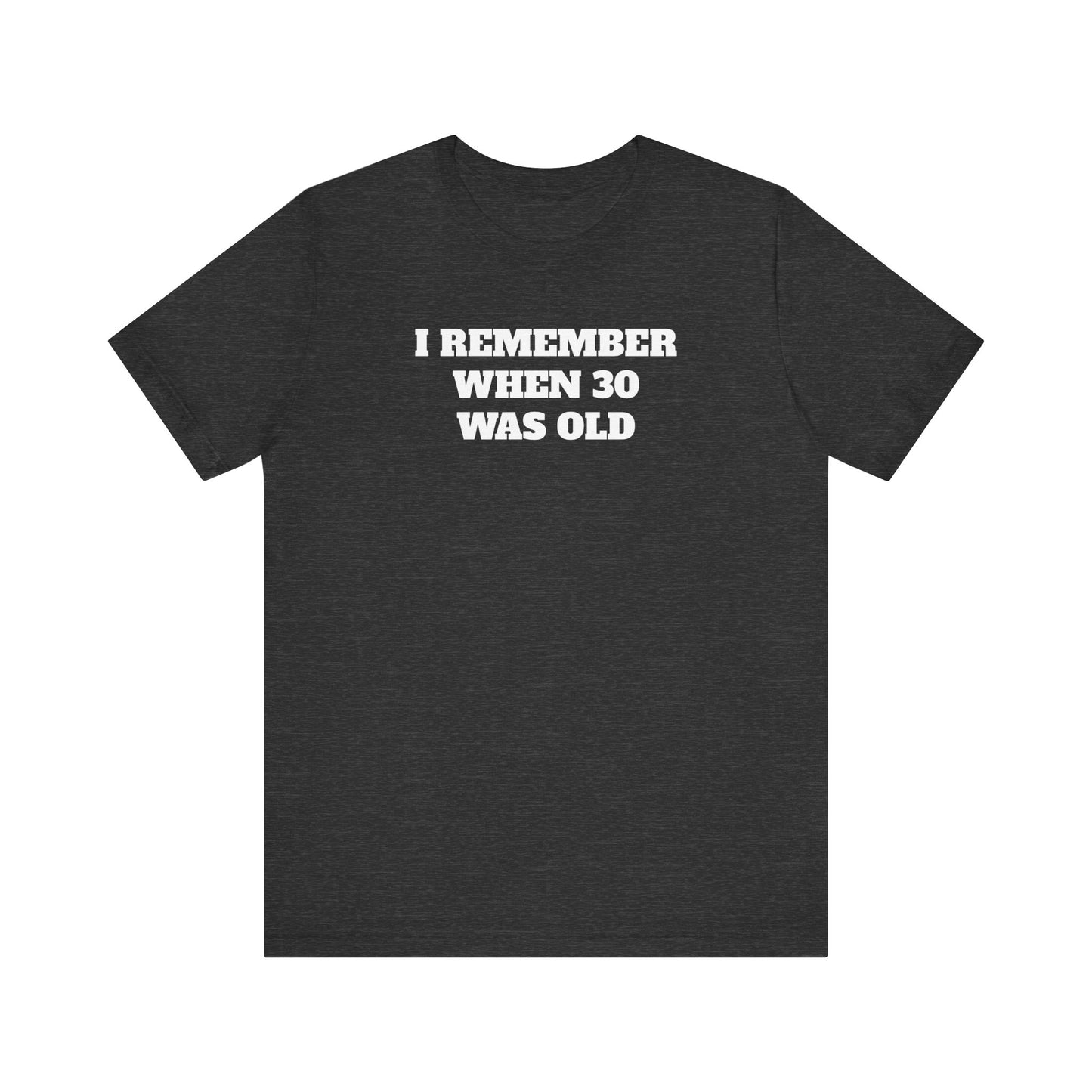 30 Was Old Premium Short Sleeve Tee