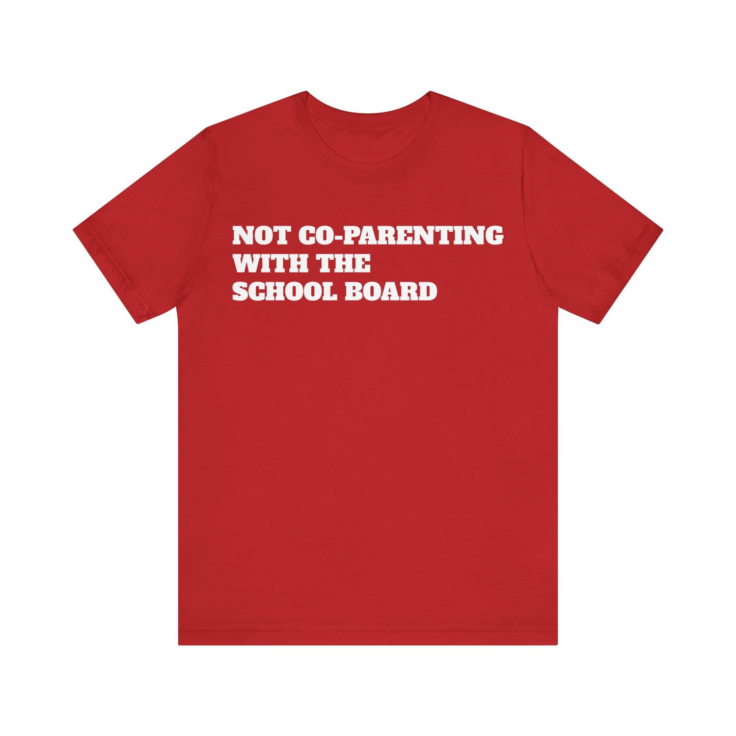 Not Co-Parenting with the School Board Short Sleeve Tee