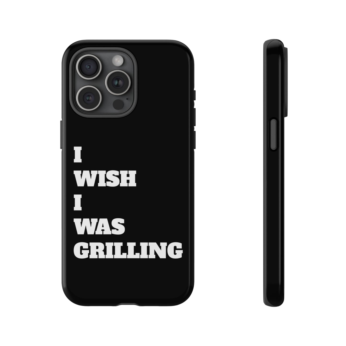 Ii Wish I Was Grilling Tough Case Cell Phone Cases