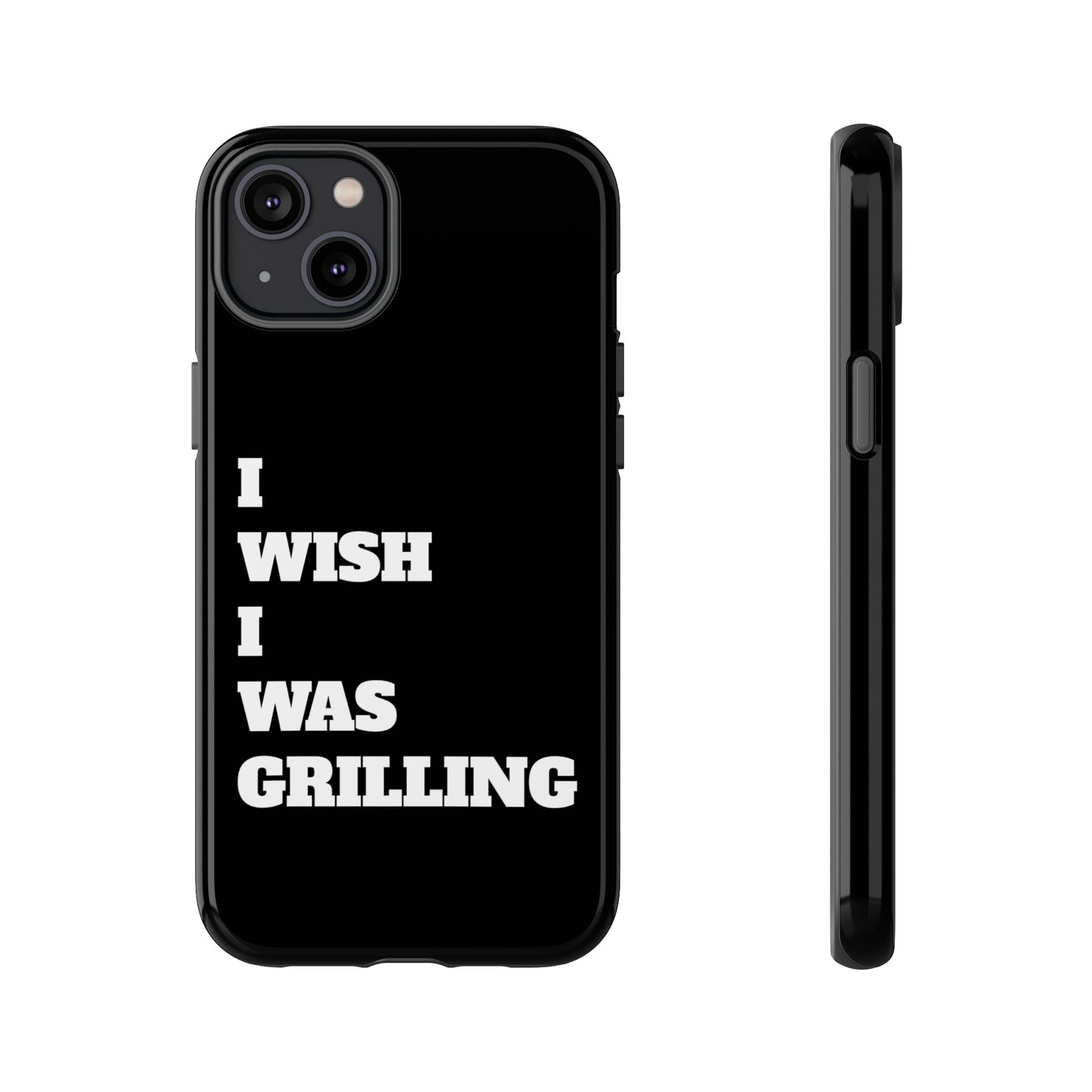 Ii Wish I Was Grilling Tough Case Cell Phone Cases