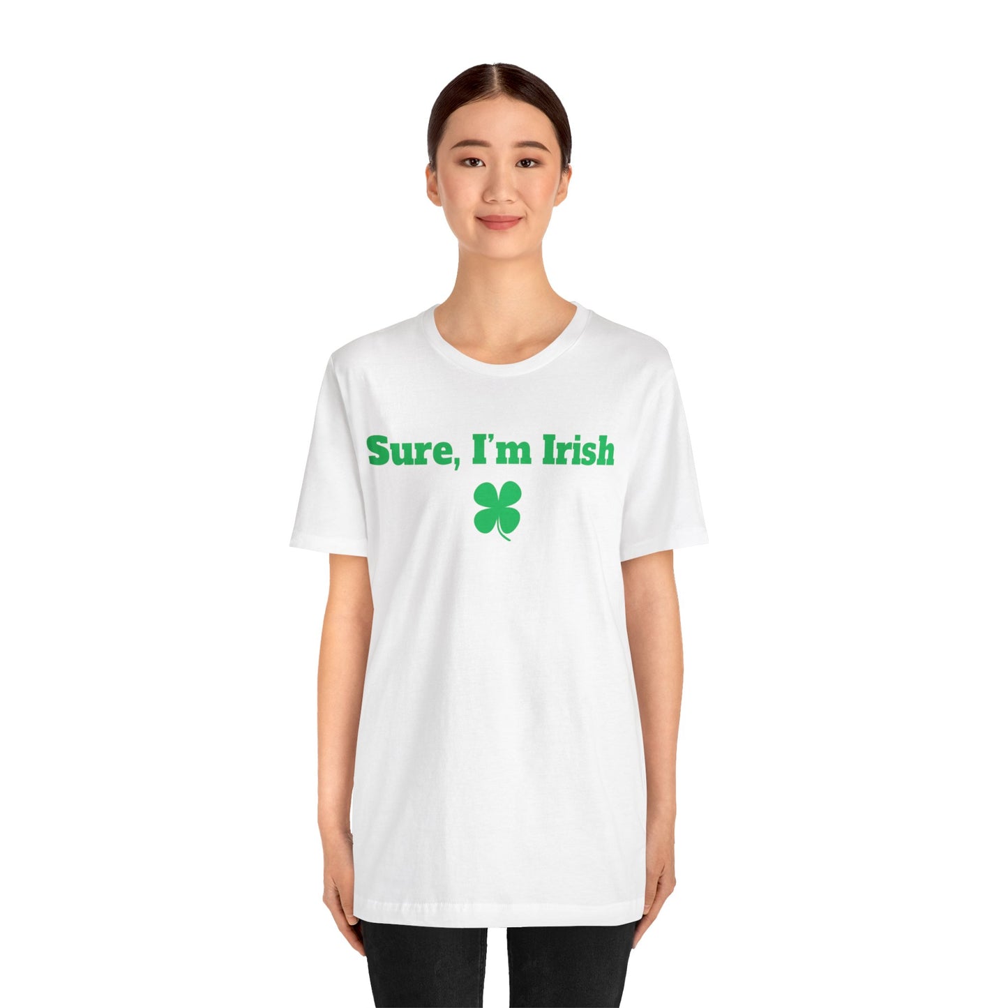Sure, I'm Irish Premium Short Sleeve Tee