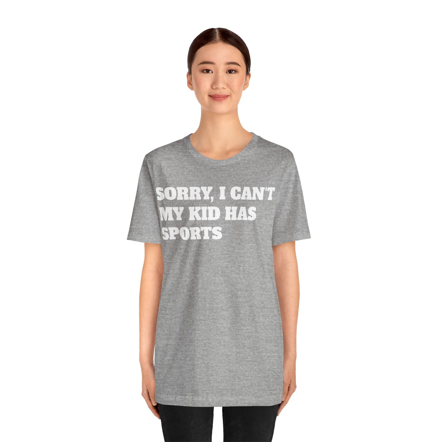 Sorry, I Can't My Kid Has Sports Premium Short Sleeve Tee