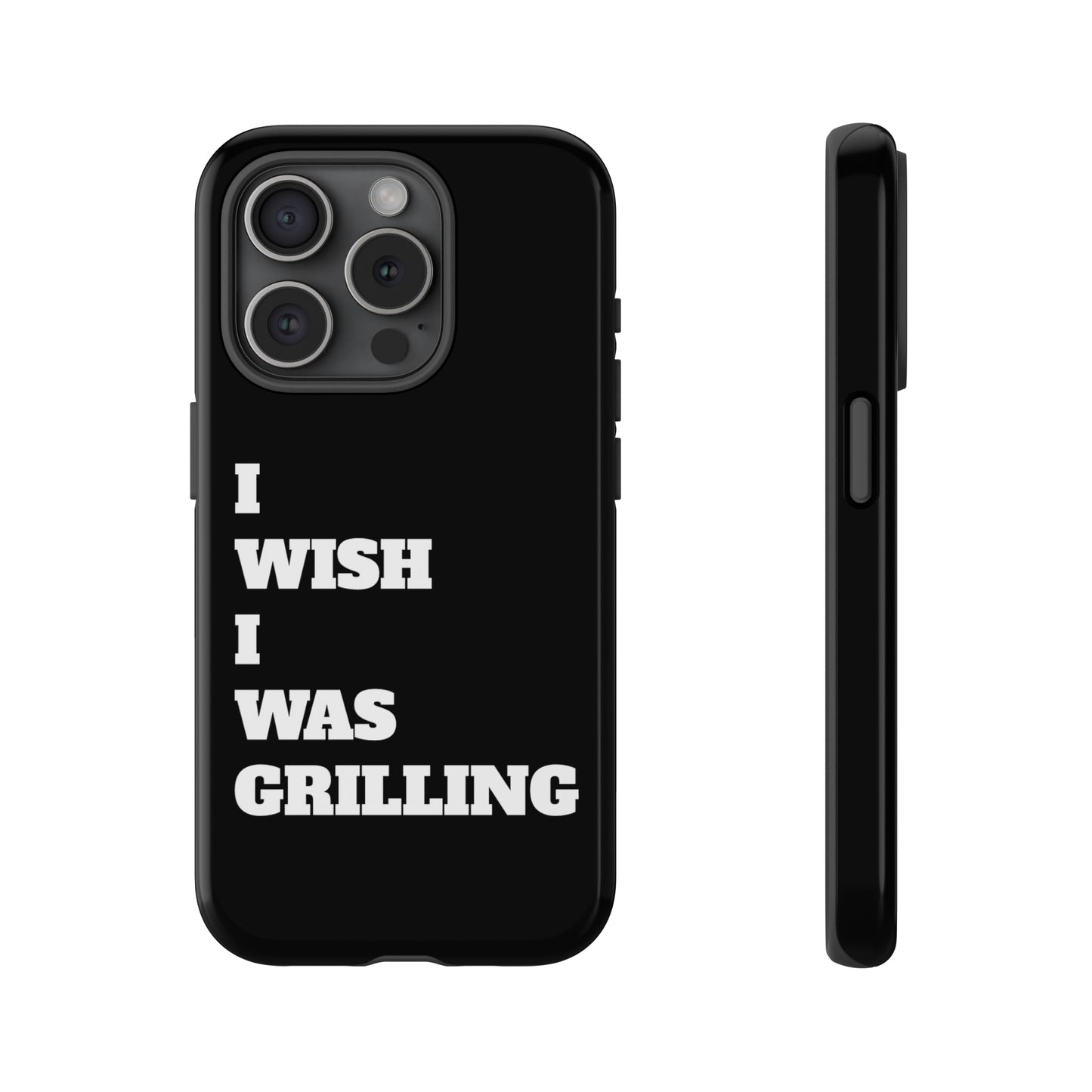 Ii Wish I Was Grilling Tough Case Cell Phone Cases