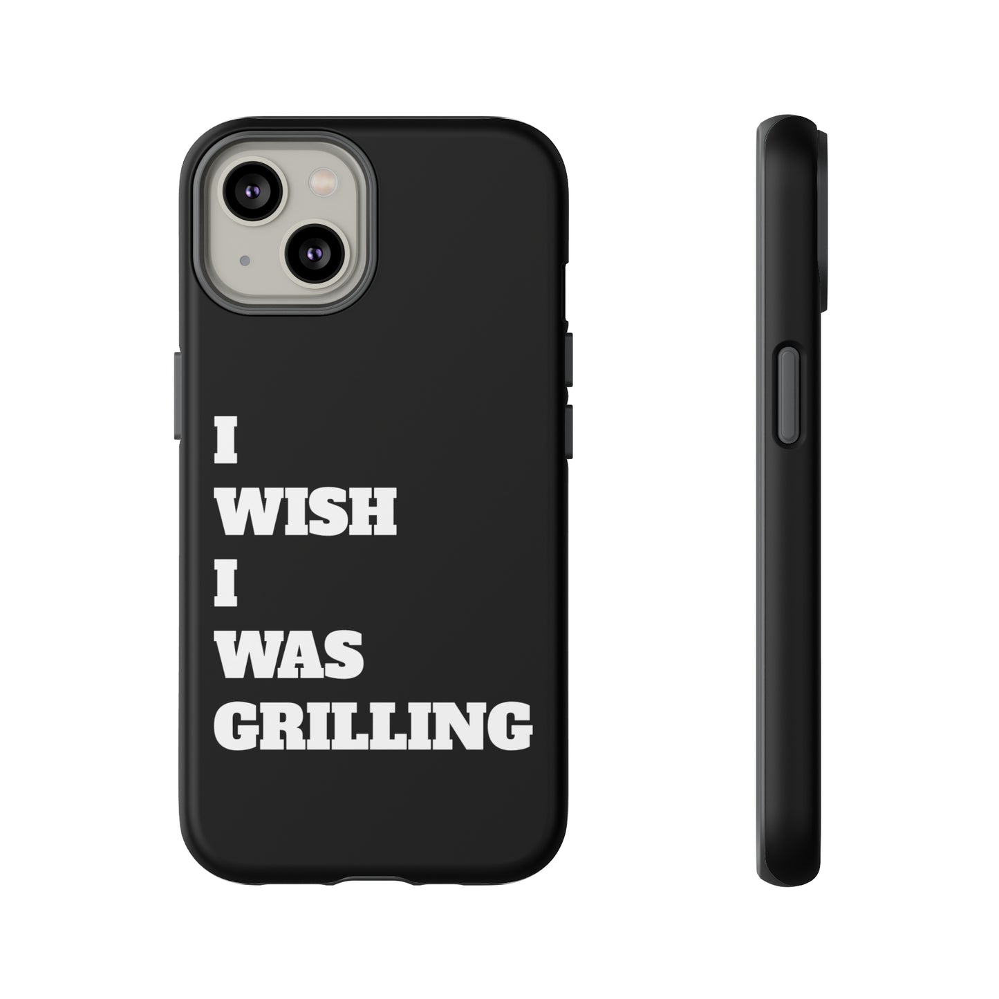 Ii Wish I Was Grilling Tough Case Cell Phone Cases