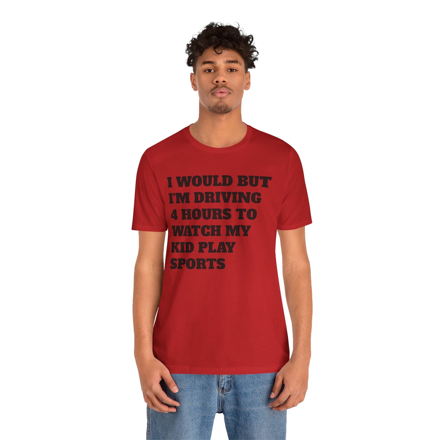 Driving 4 Hours to Watch Sports Short Sleeve Tee