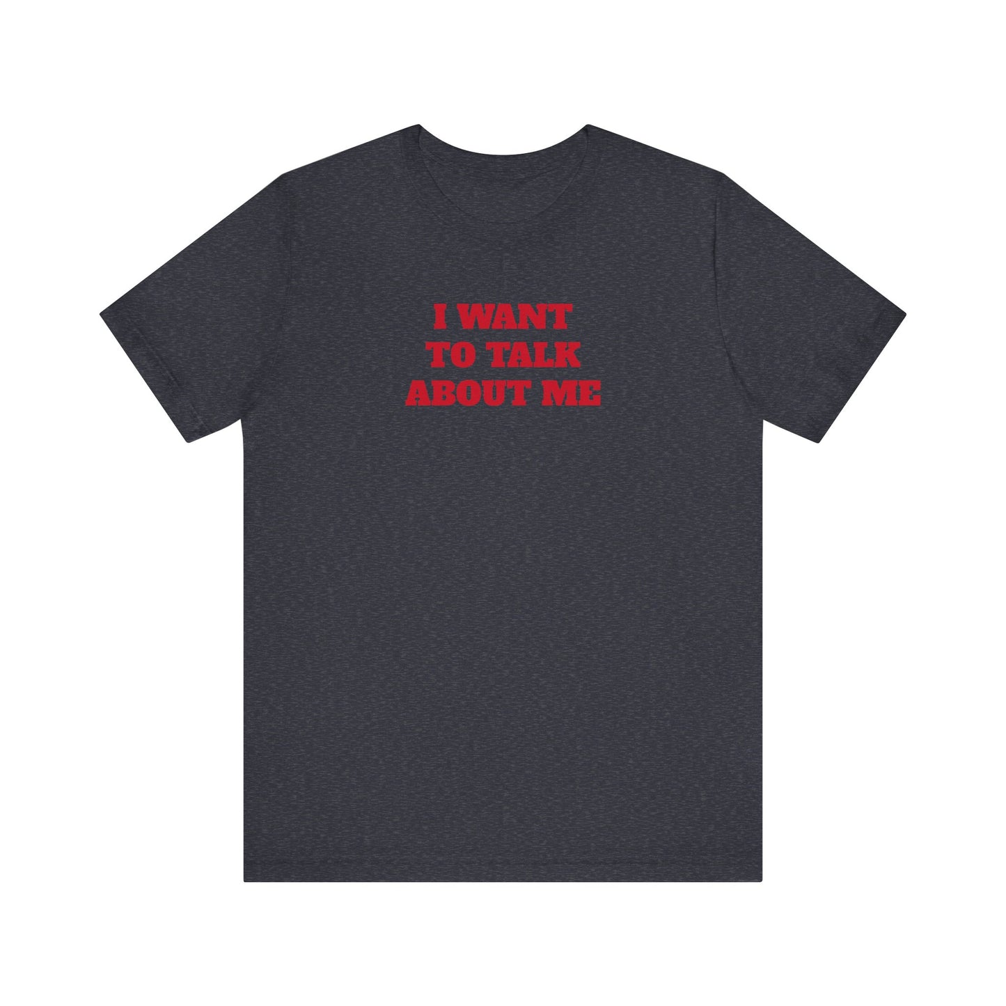 I Want to Talk About Me Premium Short Sleeve Tee