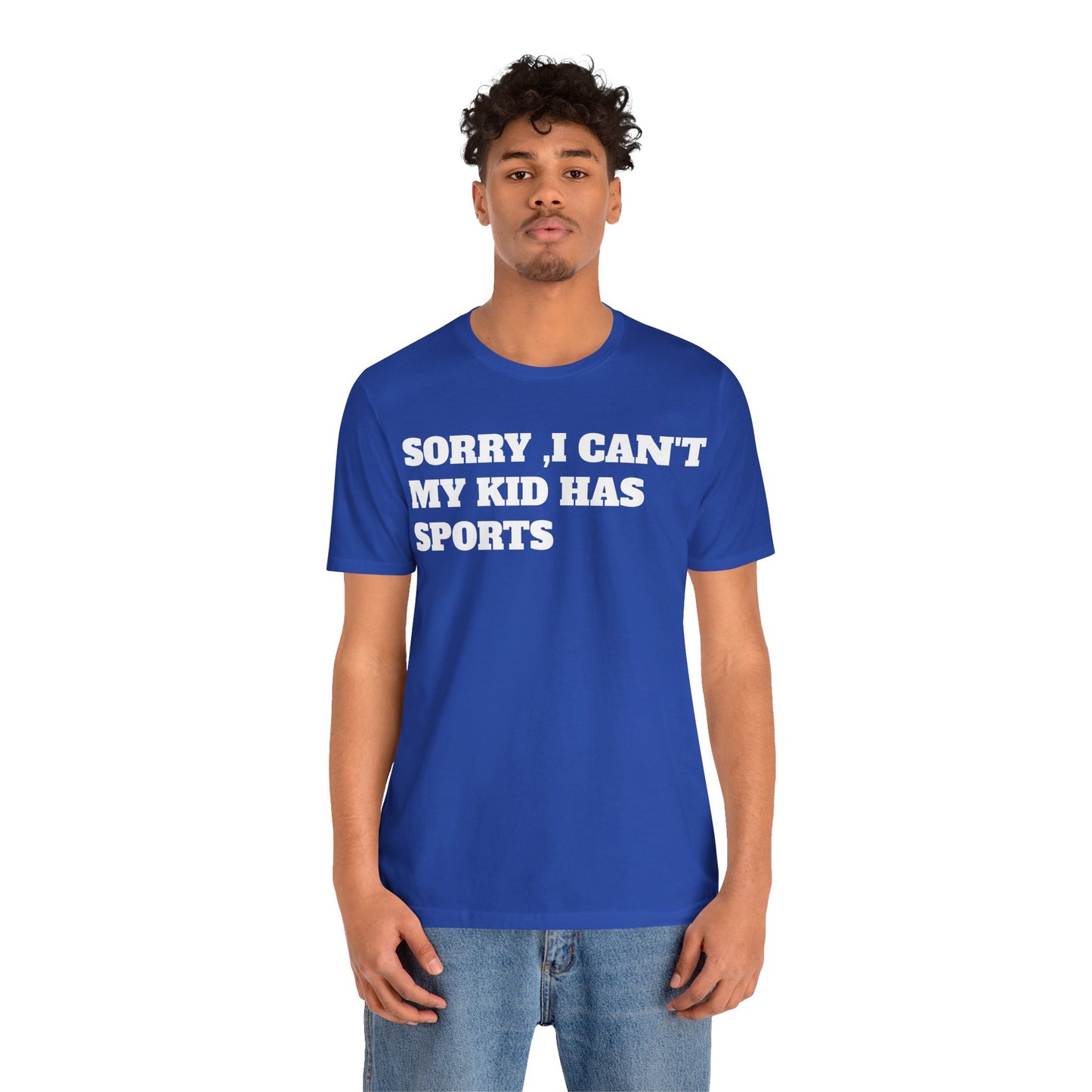 Sorry, I Can't My Kid Has Sports Premium Short Sleeve Tee