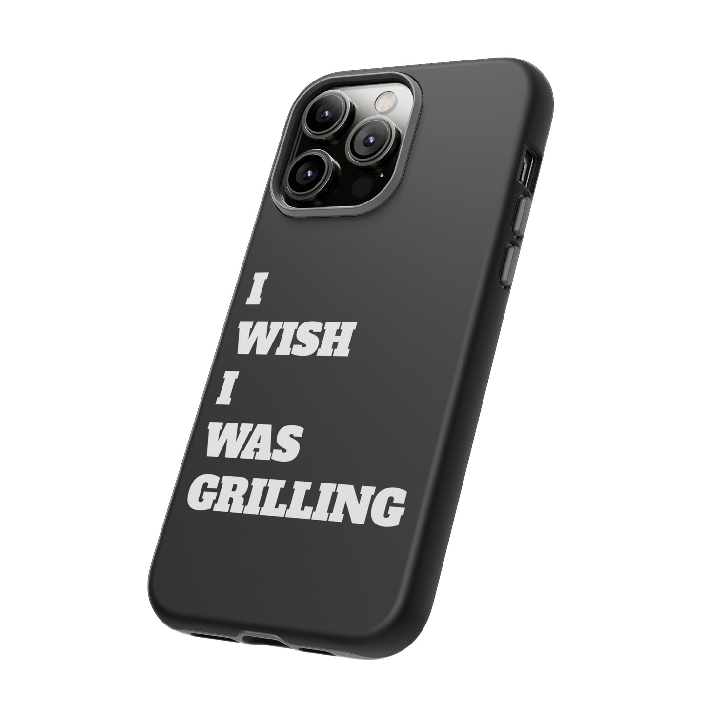 Ii Wish I Was Grilling Tough Case Cell Phone Cases