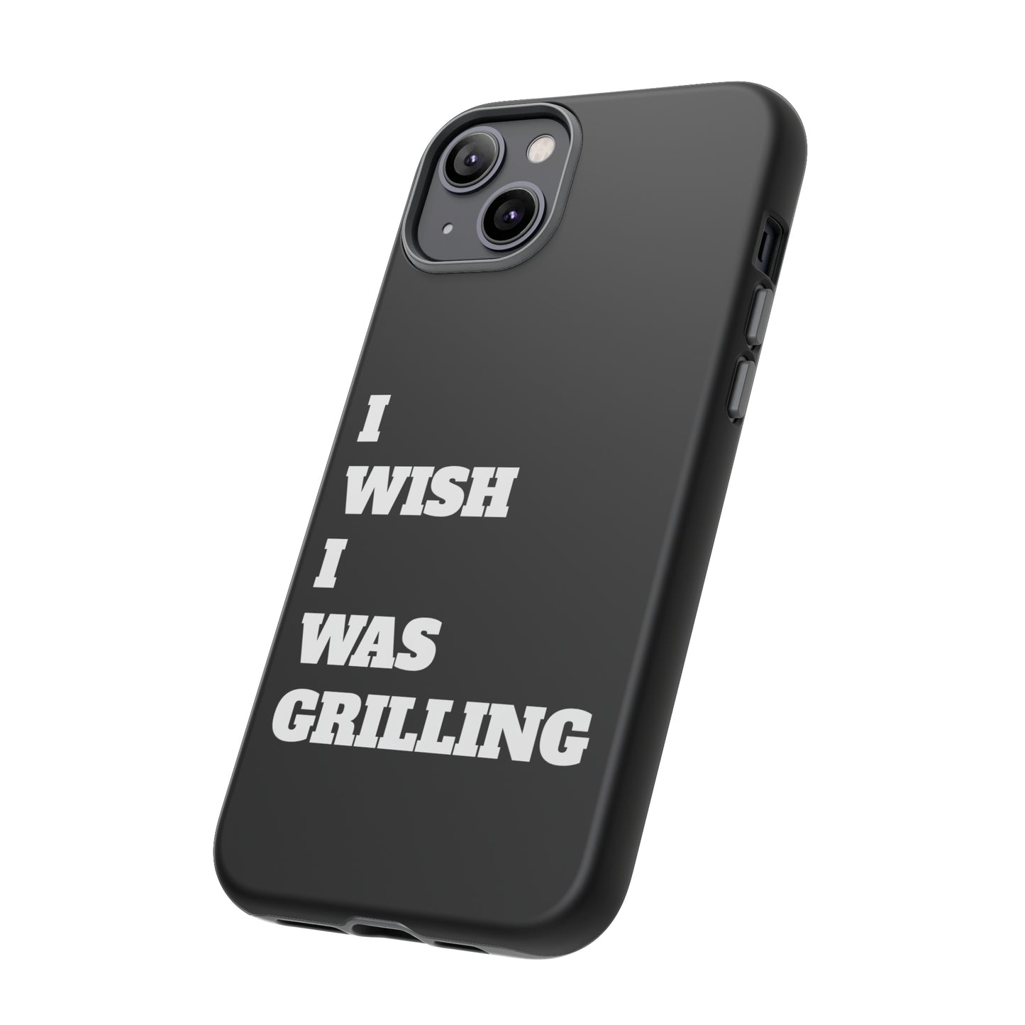 Ii Wish I Was Grilling Tough Case Cell Phone Cases
