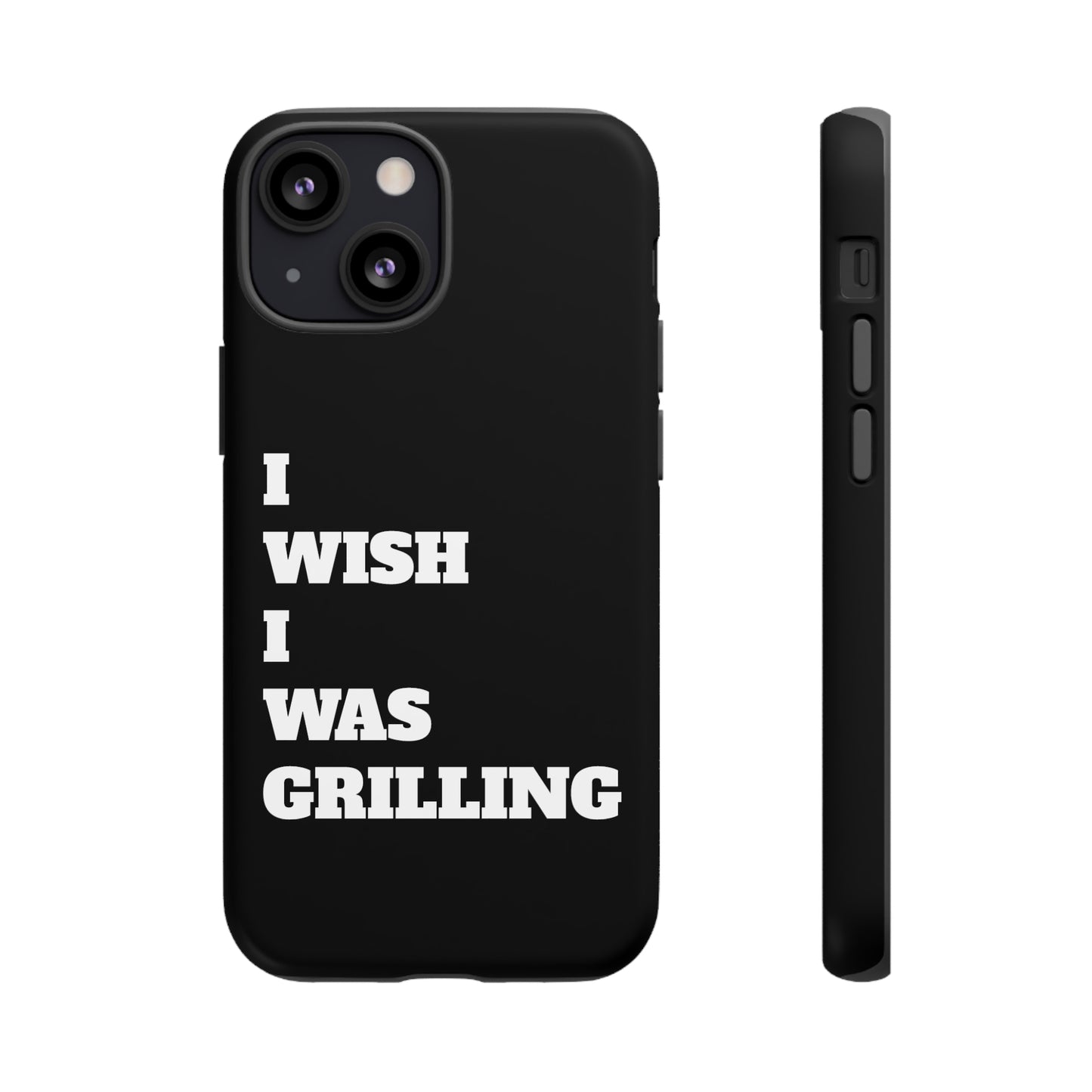 Ii Wish I Was Grilling Tough Case Cell Phone Cases