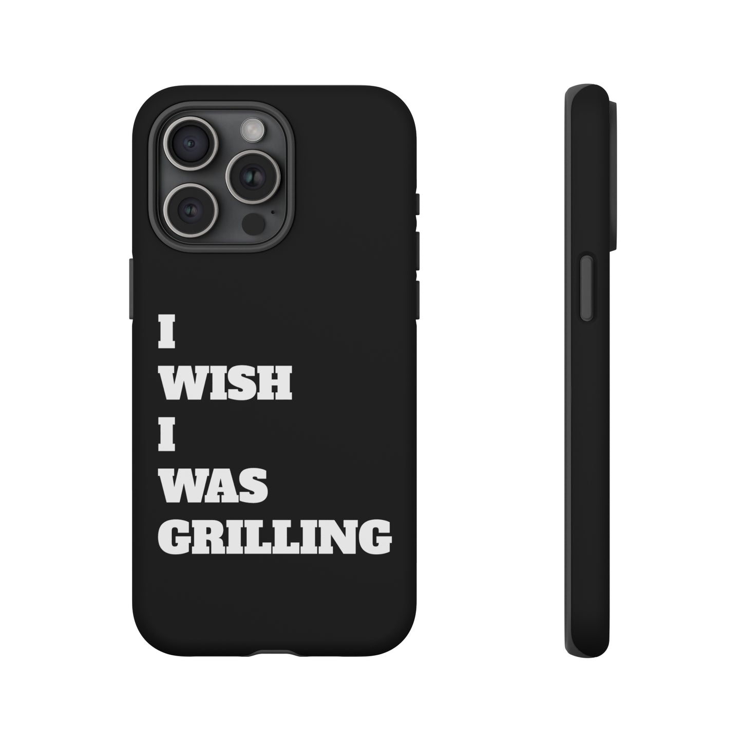 Ii Wish I Was Grilling Tough Case Cell Phone Cases