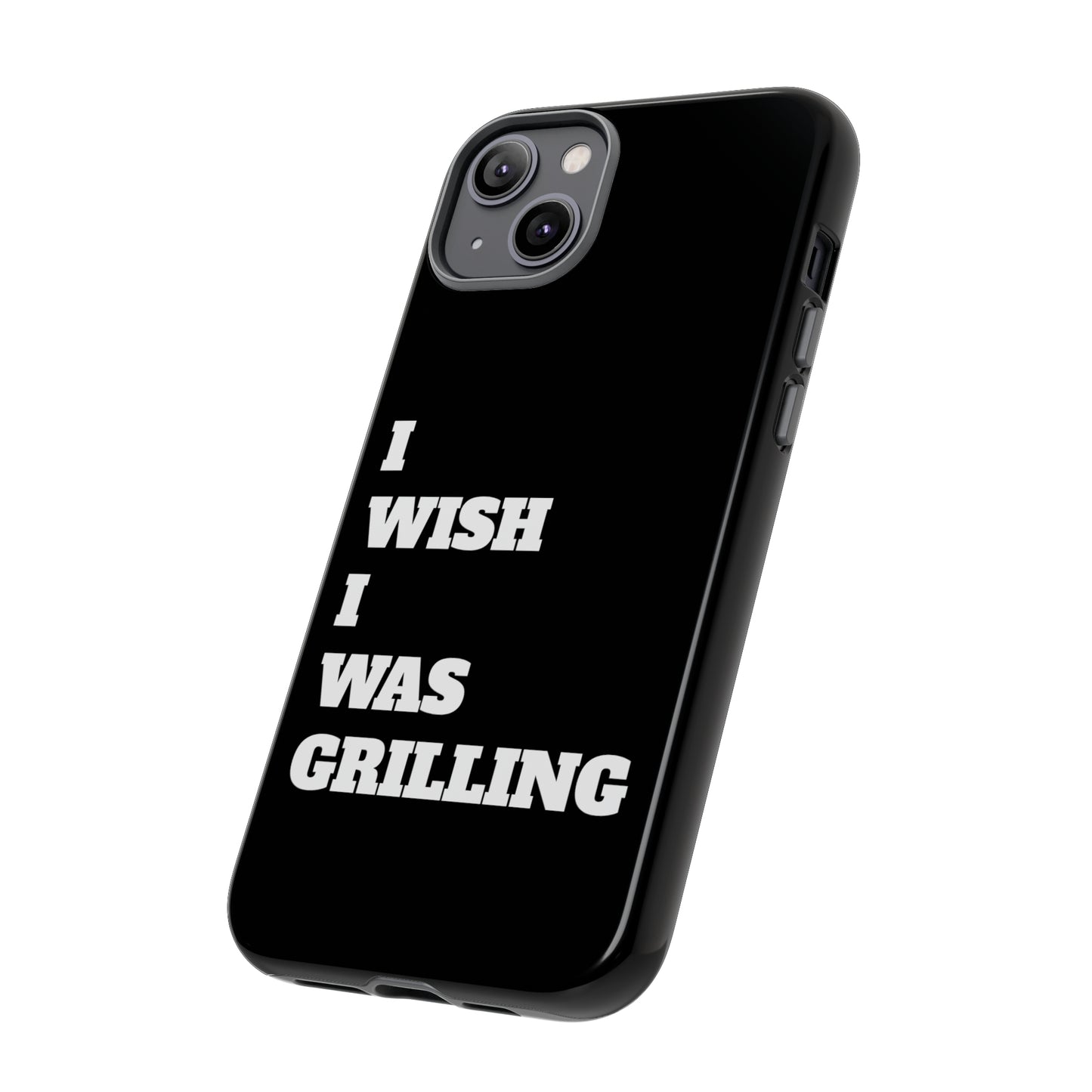 Ii Wish I Was Grilling Tough Case Cell Phone Cases