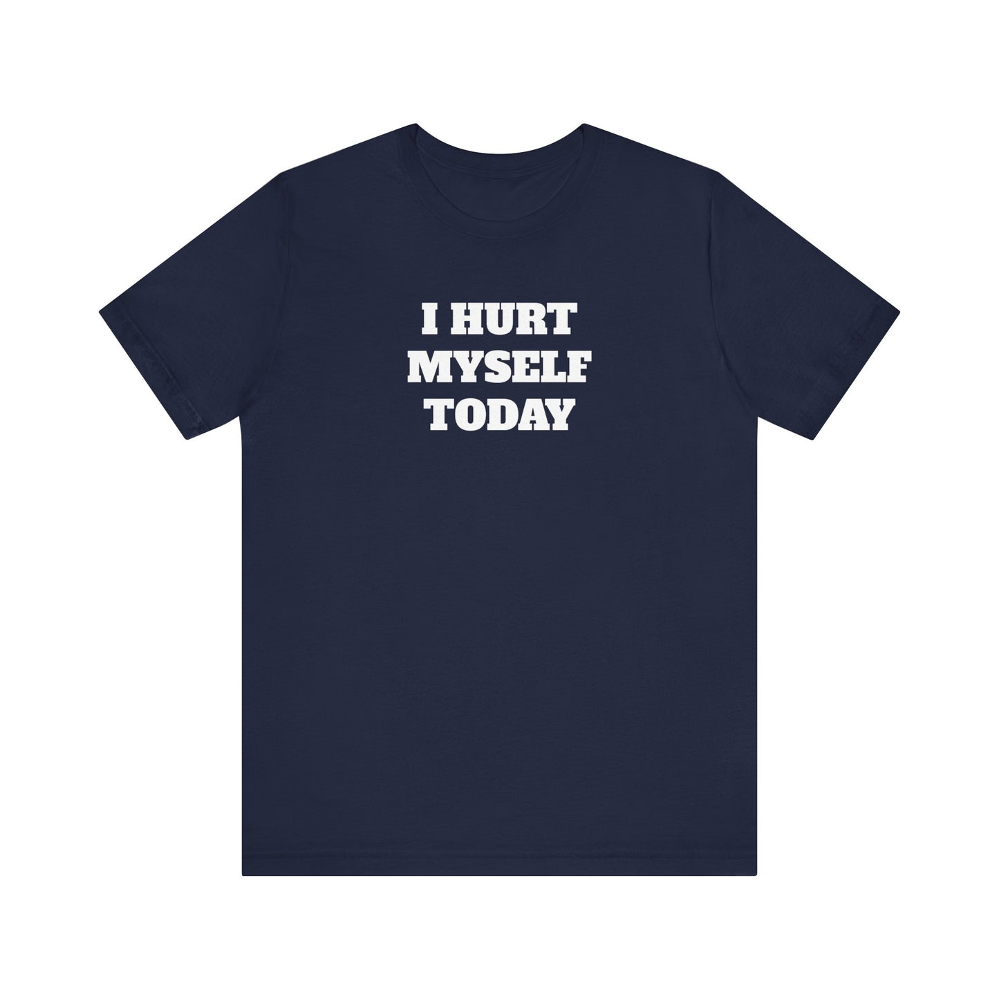Hurt Myself Today Premium Short Sleeve Tee